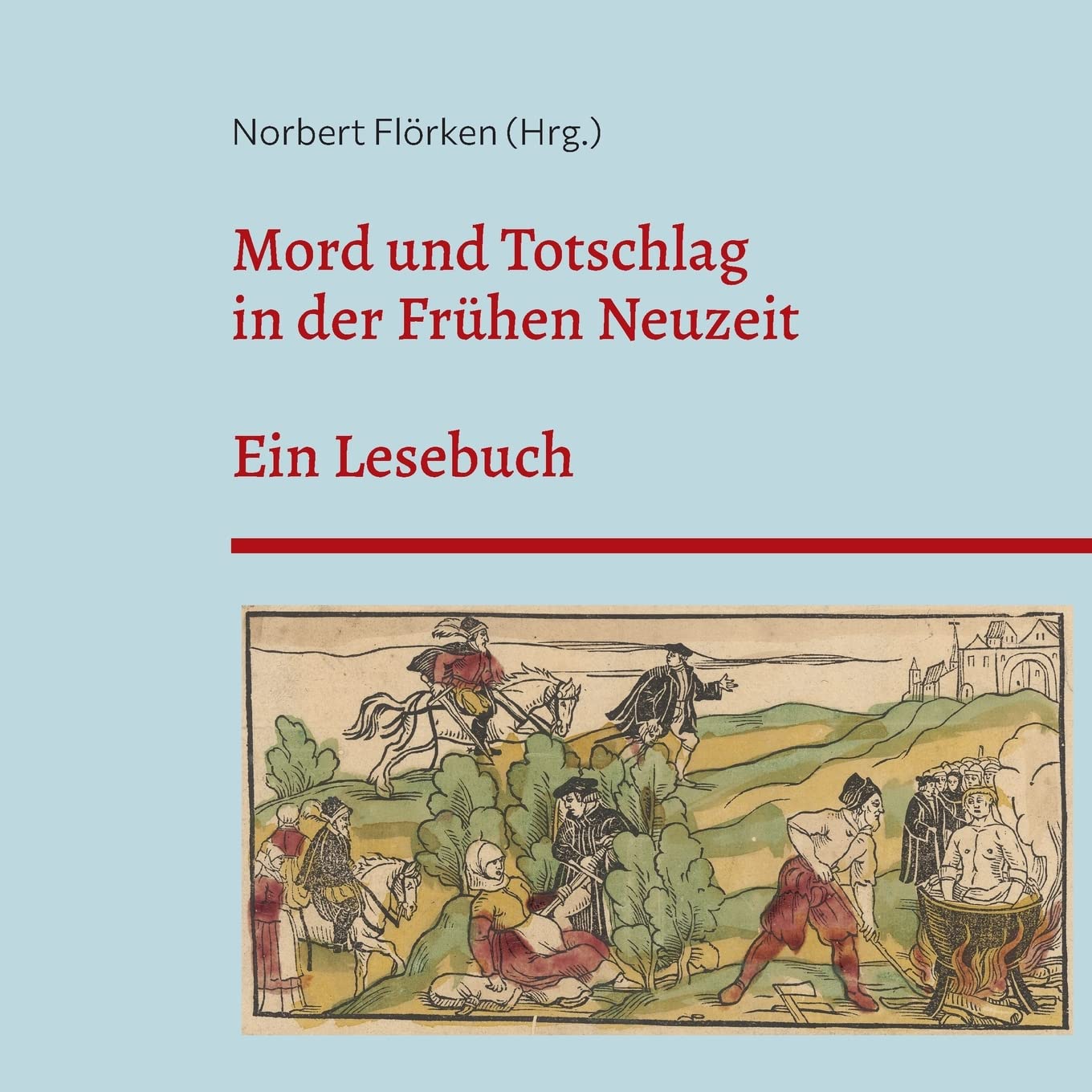 Mord und Totschlag in der Frühen Neuzeit: Ein Lesebuch Psychology