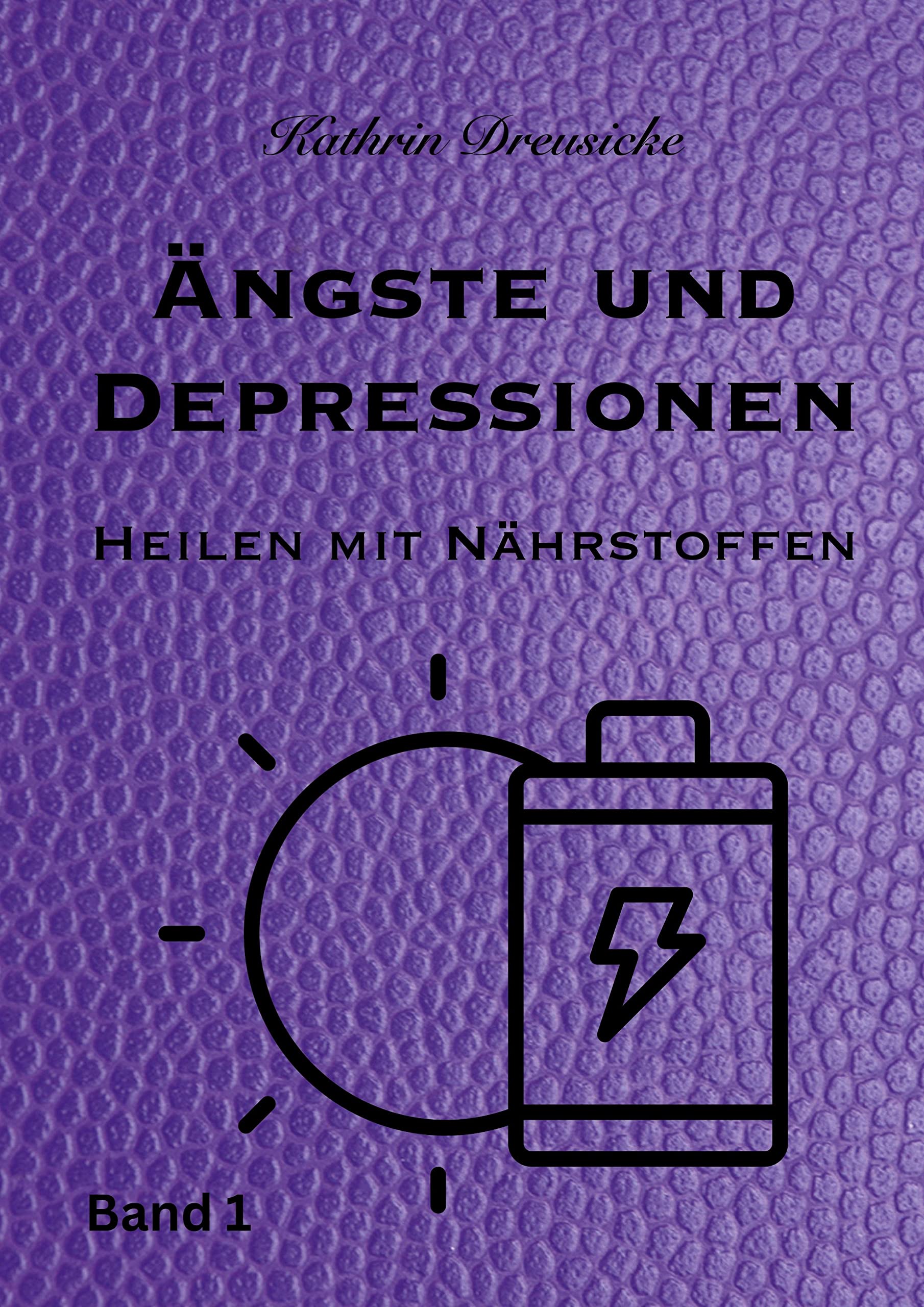Ängste und Depressionen: Heilen mit Nährstoffen (SELBST BEHANDELN) Medicine