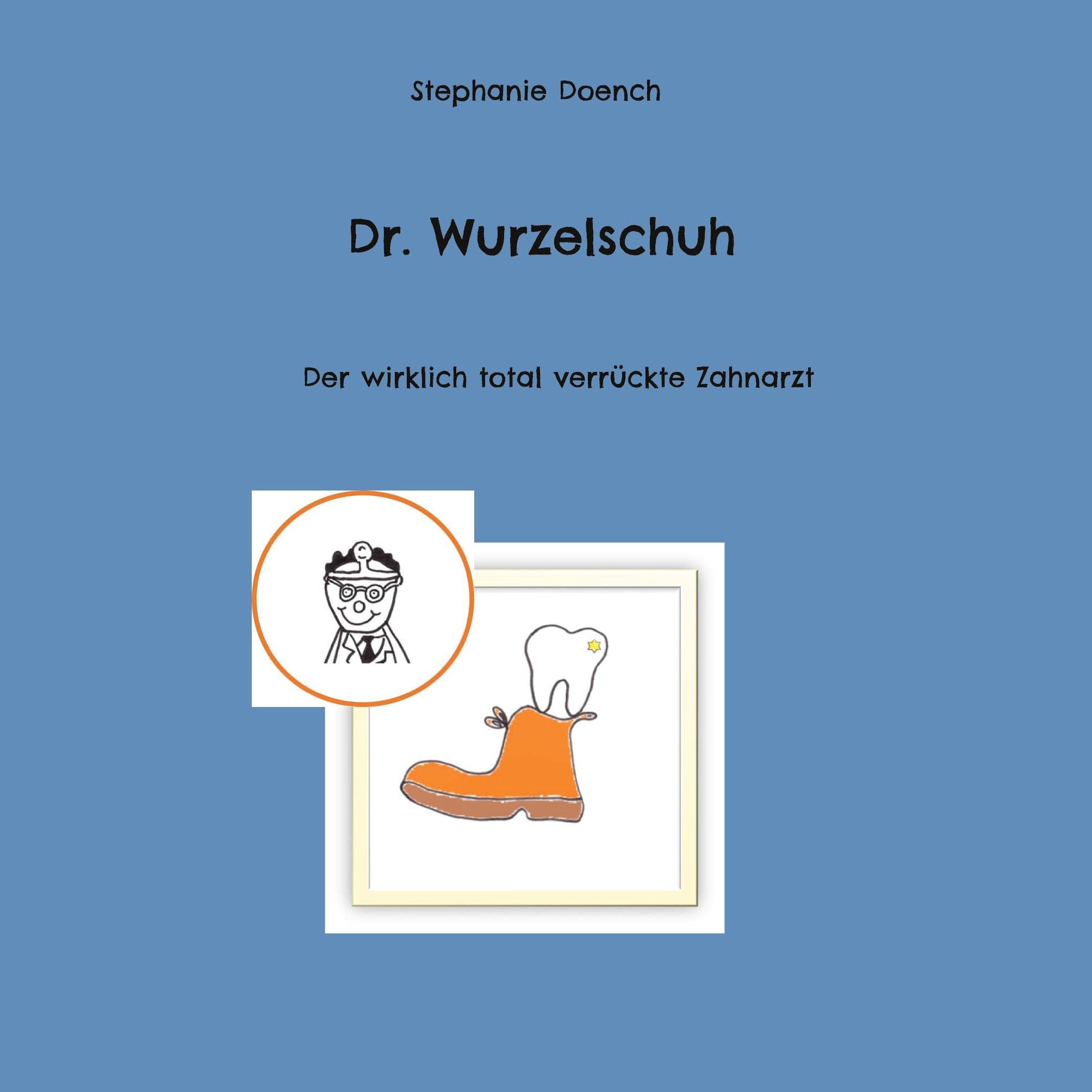 Dr. Wurzelschuh: Der wirklich total verrückte Zahnarzt Children's books