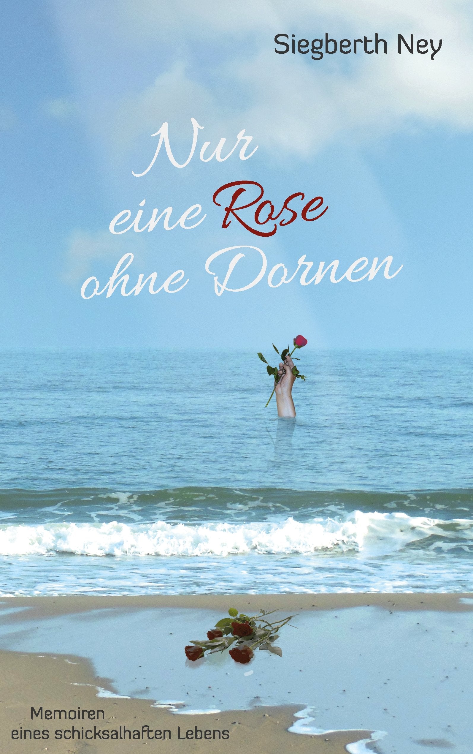 Nur eine Rose ohne Dornen: Memoiren eines schicksalhaften Lebens Contemporary literature