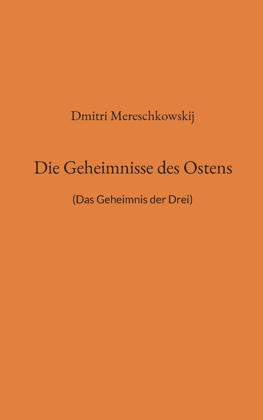 Die Geheimnisse des Ostens: (Das Geheimnis der Drei) Religion & Esotericism