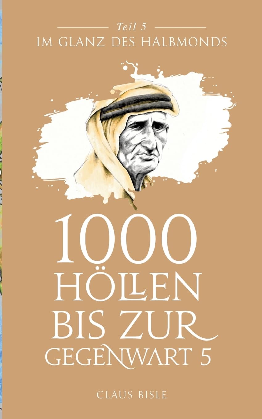 1000 Höllen bis zur Gegenwart V: Im Glanz des Halbmonds Politics & History