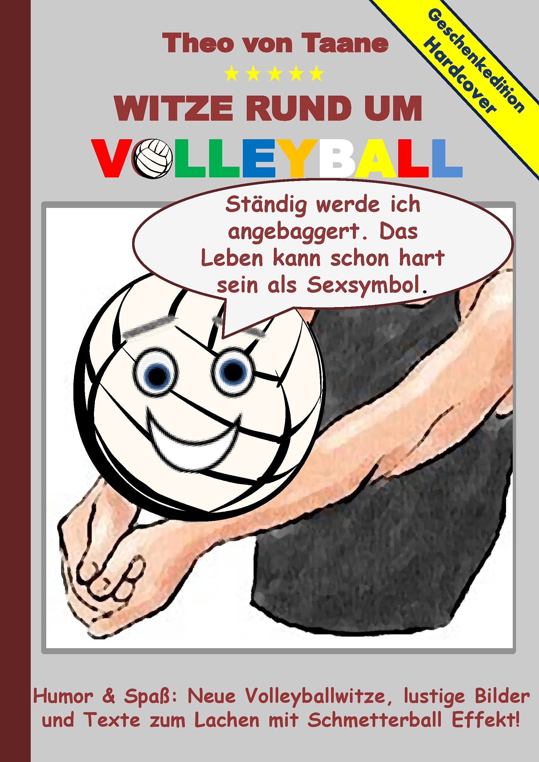 Geschenkausgabe Hardcover: Humor & Spaß - Witze rund um Volleyball, lustige Bilder und Texte zum Lachen mit Schmetterball Effekt!: Hardcover Geschenk Edition Lifestyle