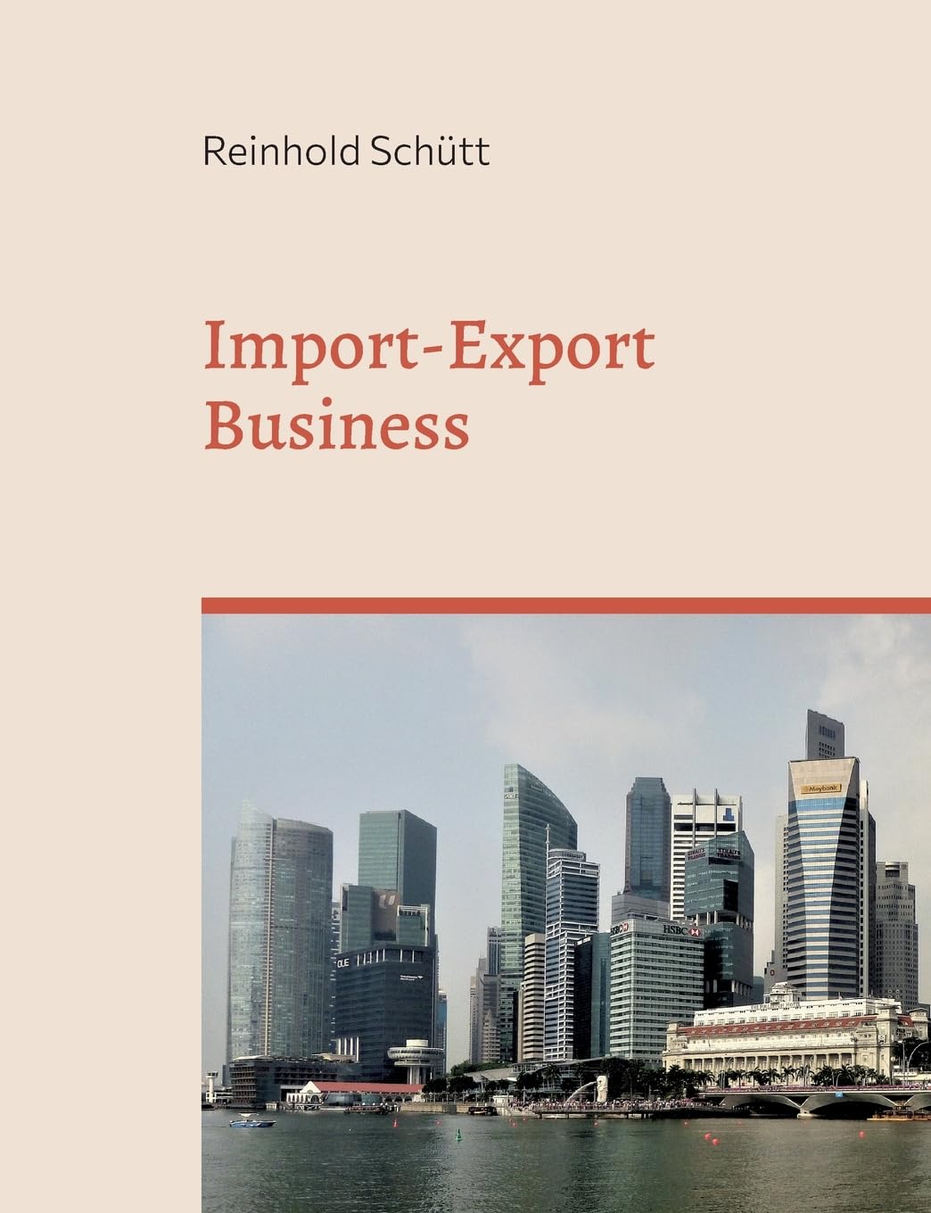 Import-Export Business: Von der ersten Kontaktaufnahme bis zur erfolgreichen Geschäftsabwicklung Law