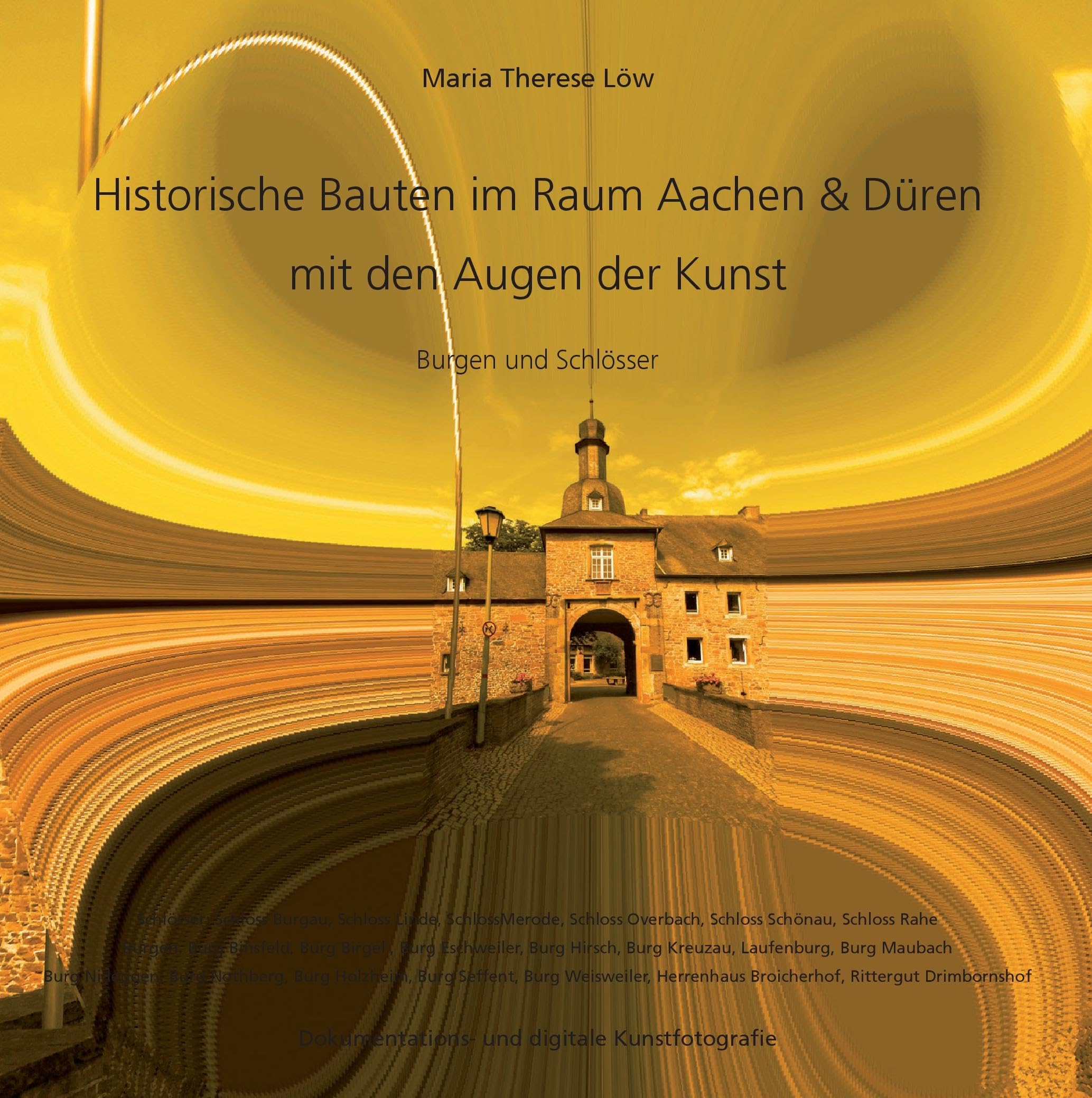 Historische Bauten im Raum Aachen & Düren mit den Augen der Kunst: Burgen und Schlösser Photography