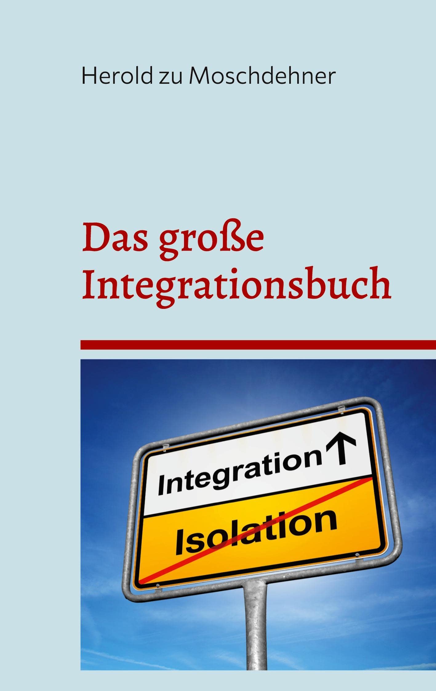 Das große Integrationsbuch: So kommen Sie gut in unsere Gesellschaft an Lifestyle