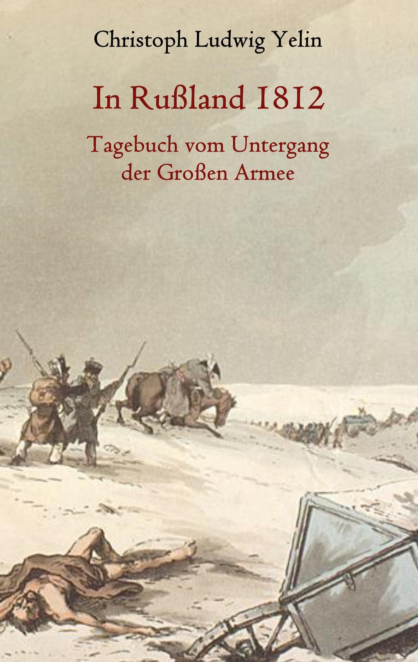 In Rußland 1812 - Tagebuch vom Untergang der Großen Armee Essays & Short Stories