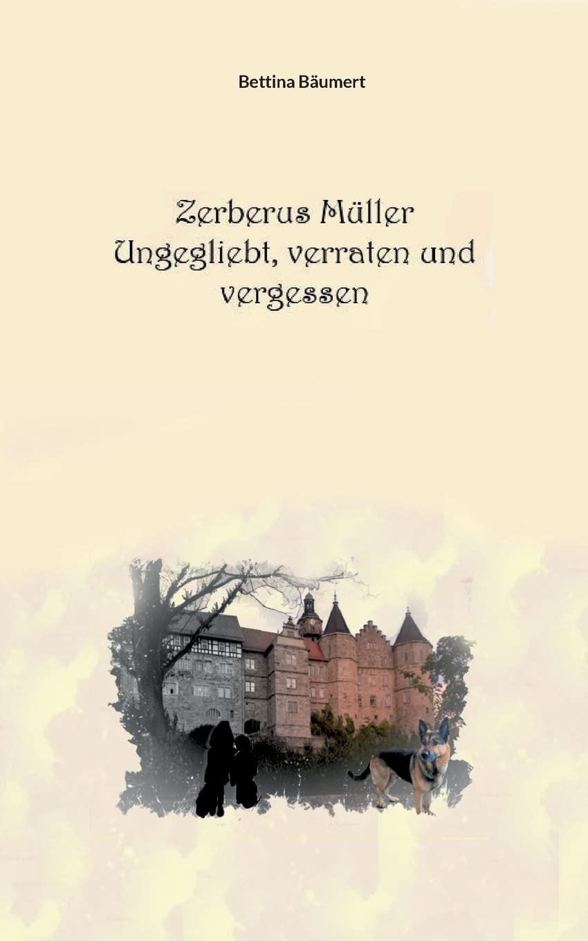 Zerberus Müller - Ungeliebt, verraten und vergessen Historical Fiction