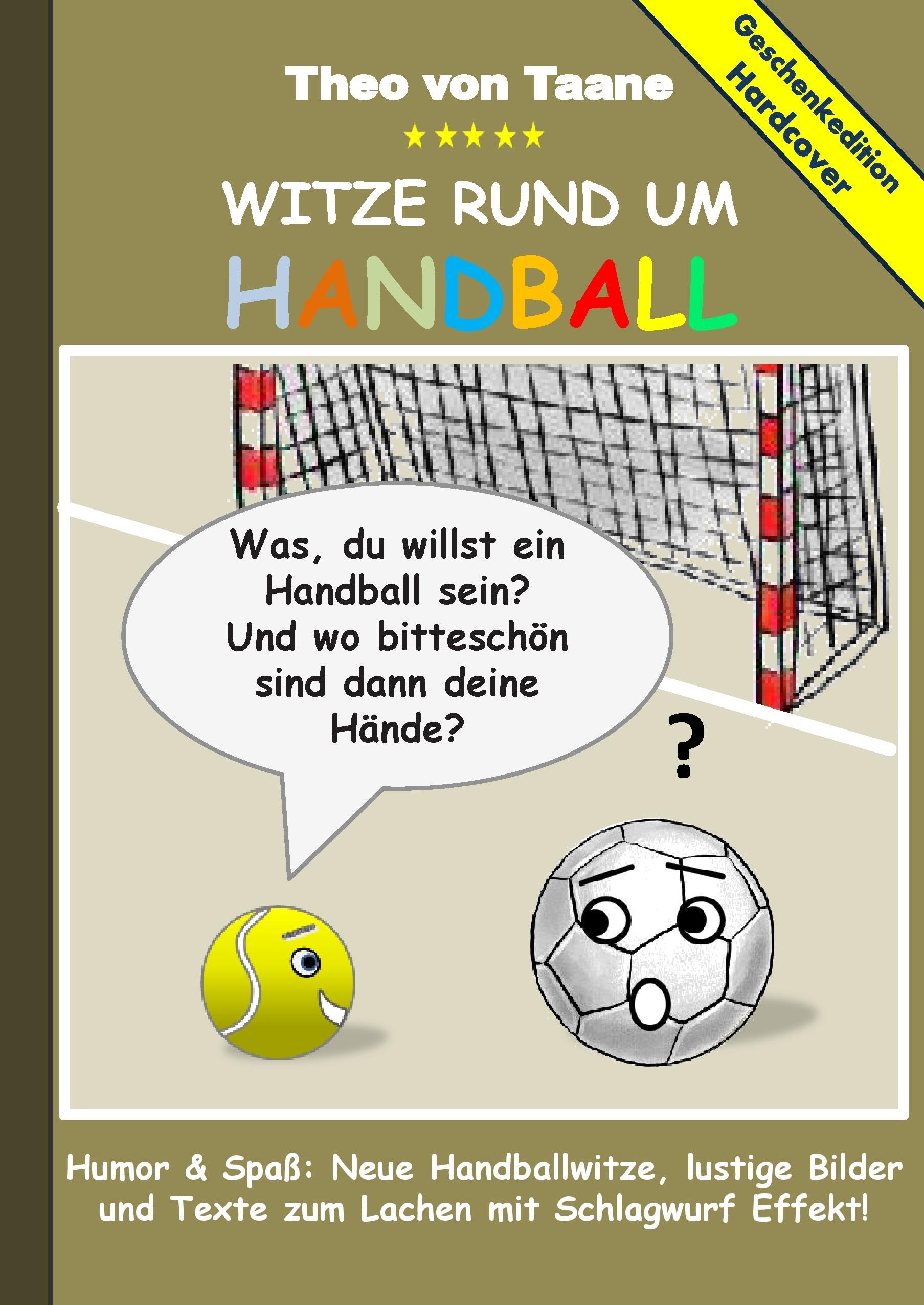 Geschenkausgabe Hardcover: Humor & Spaß - Witze rund um Handball, lustige Bilder und Texte zum Lachen mit Schlagwurf Effekt!: Hardcover Geschenk Edition Lifestyle
