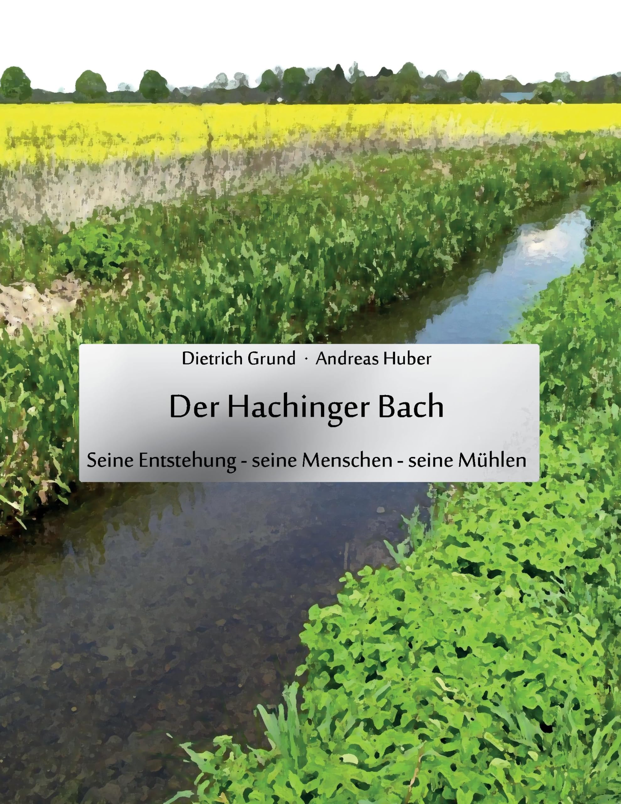 Der Hachinger Bach: Seine Entstehung - seine Menschen - seine Mühlen Leisure, Home & Garden