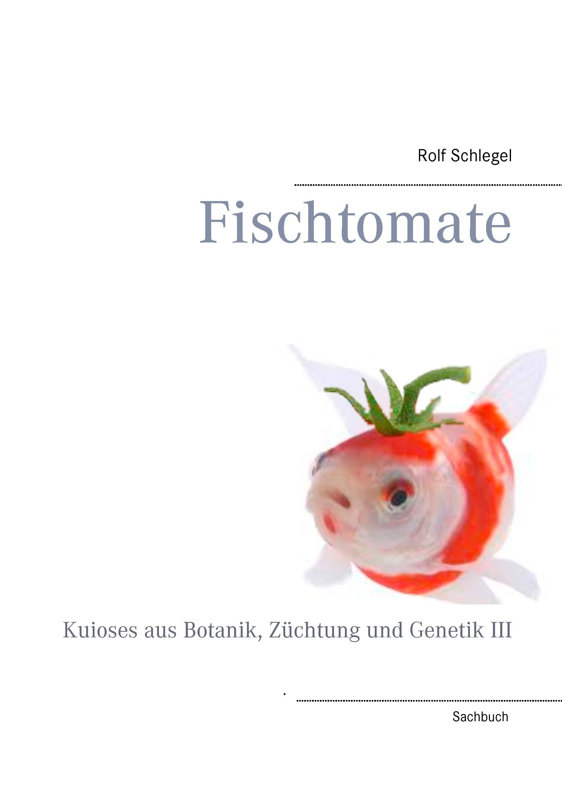 Fischtomate: Kuioses aus Botanik, Züchtung und Genetik III Leisure, Home & Garden