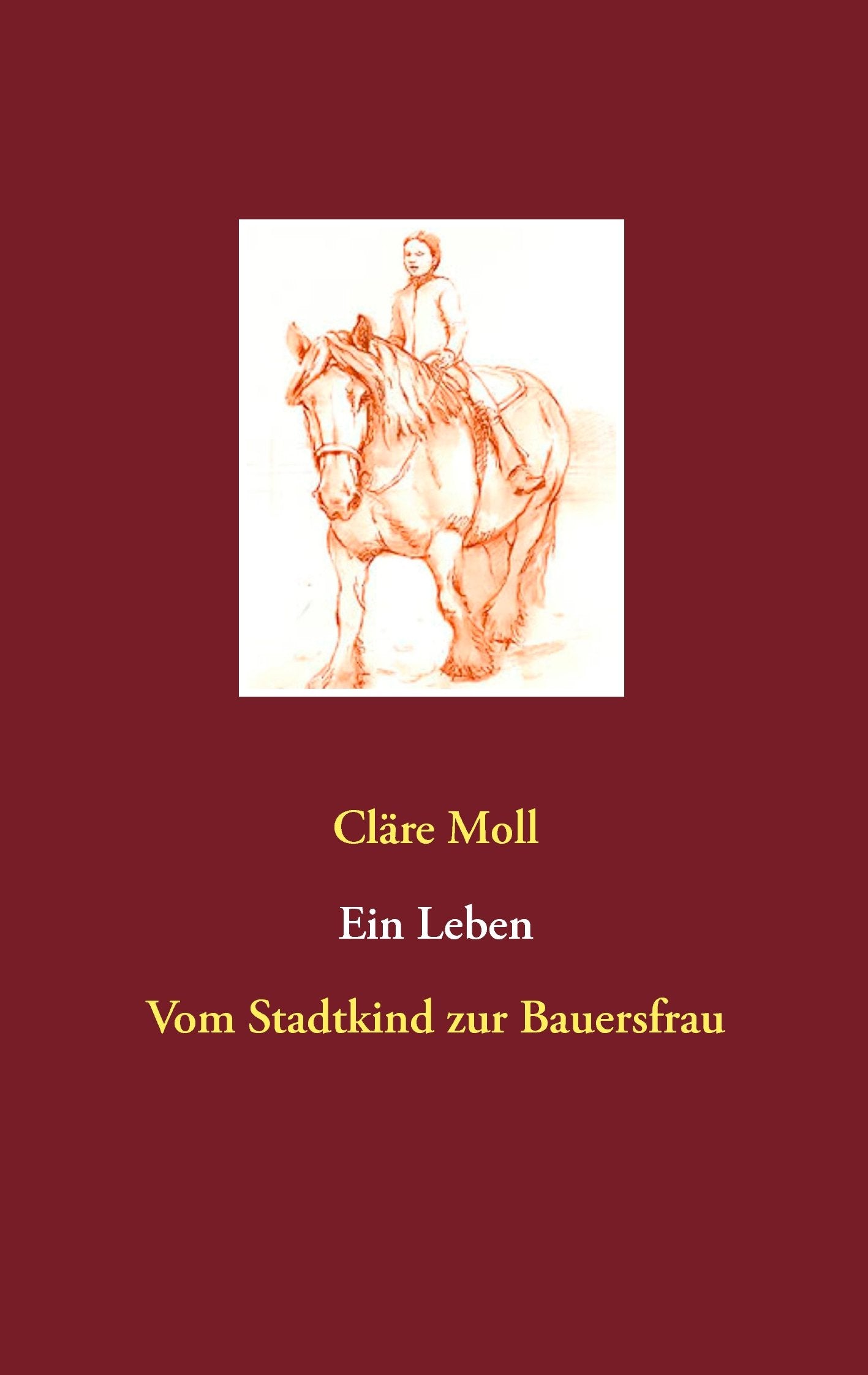 Ein Leben: Vom Stadtkind zur Bauersfrau book