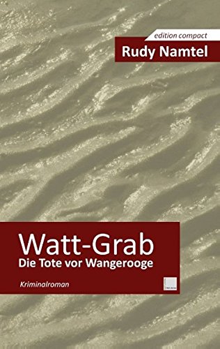 Watt-Grab: Die Tote vor Wangerooge: Die Tote vor Wangerooge. Kriminalroman Contemporary literature