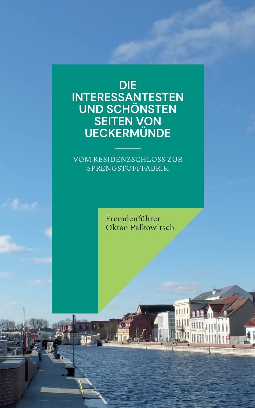 Die interessantesten und schönsten Seiten von Ueckermünde: Vom Residenzschloss zur Sprengstofffabrik Leisure, Home & Garden