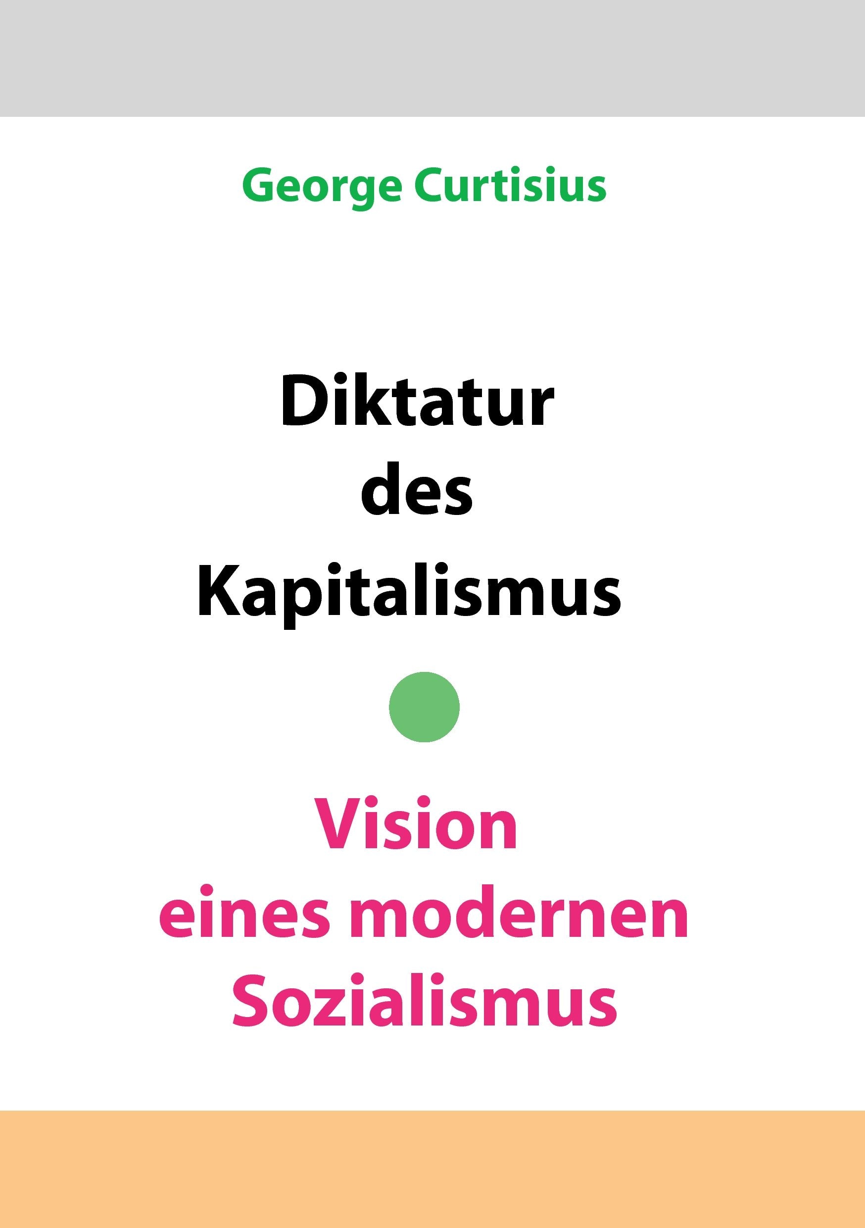 Diktatur des Kapitalismus - Vision eines modernen Sozialismus Politics & History
