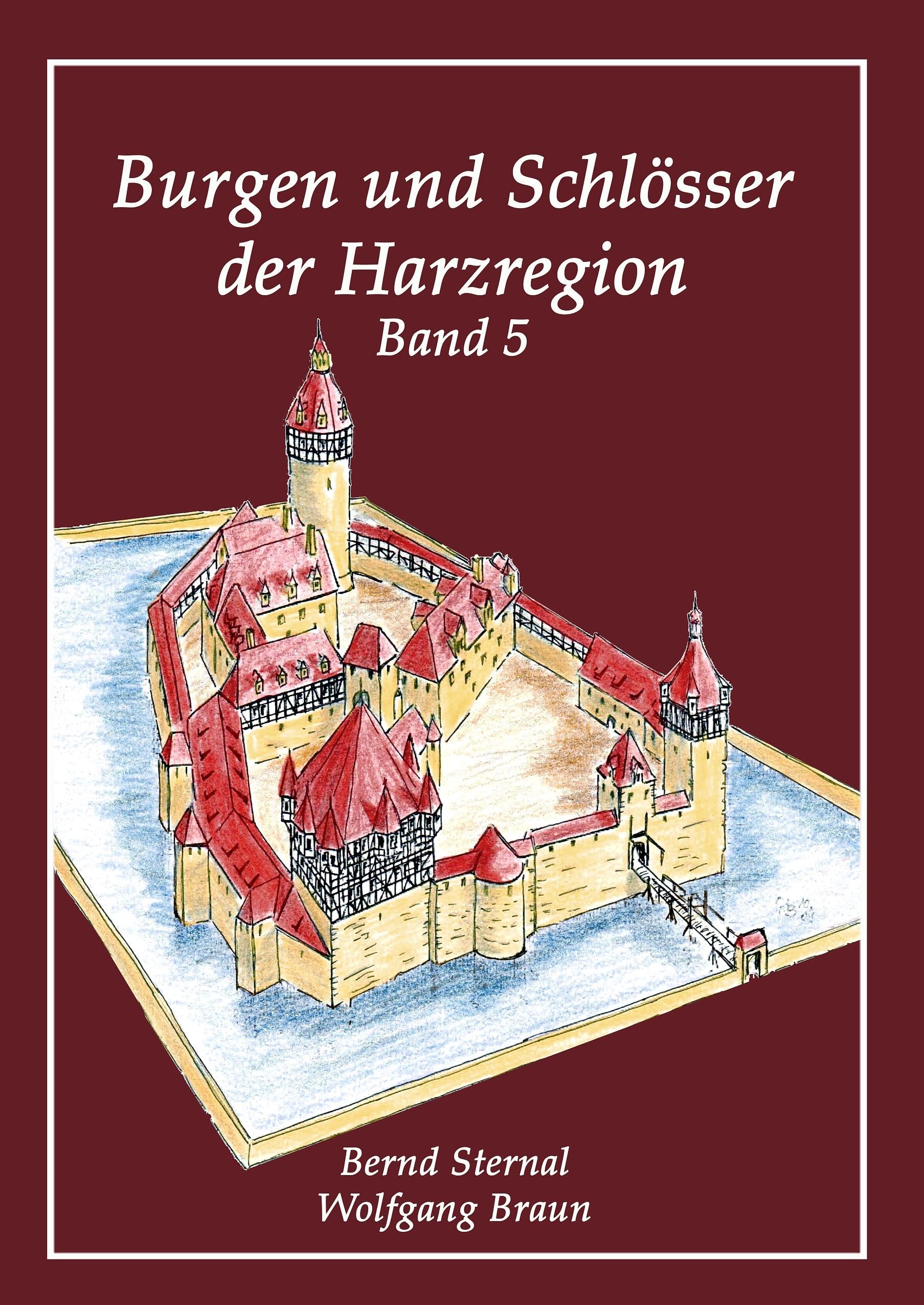 Burgen und Schlösser der Harzregion: Band 5 Politics & History