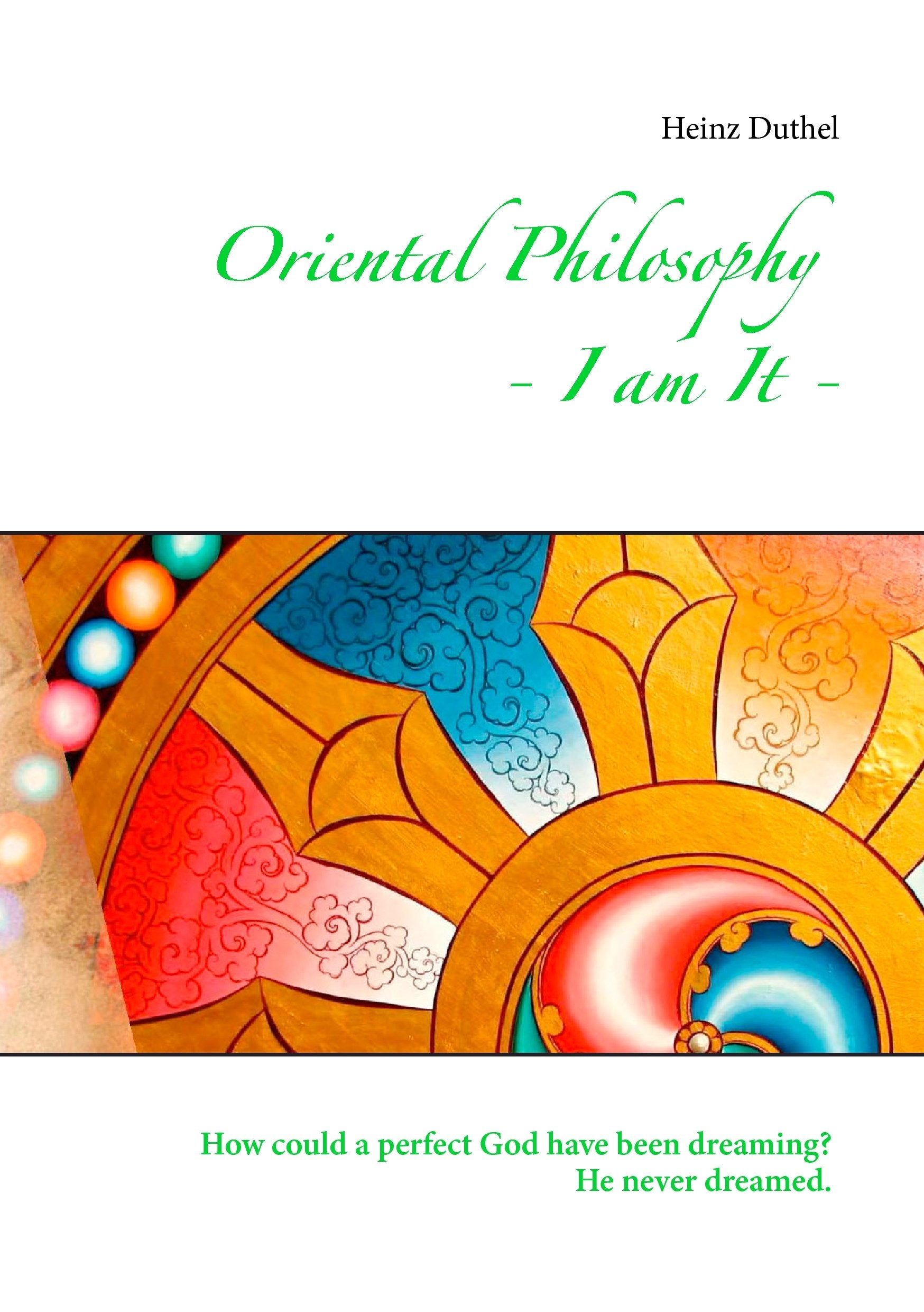 Oriental Philosophy - I am It.: How could a perfect God have been dreaming? He never dreamed. Philosophy