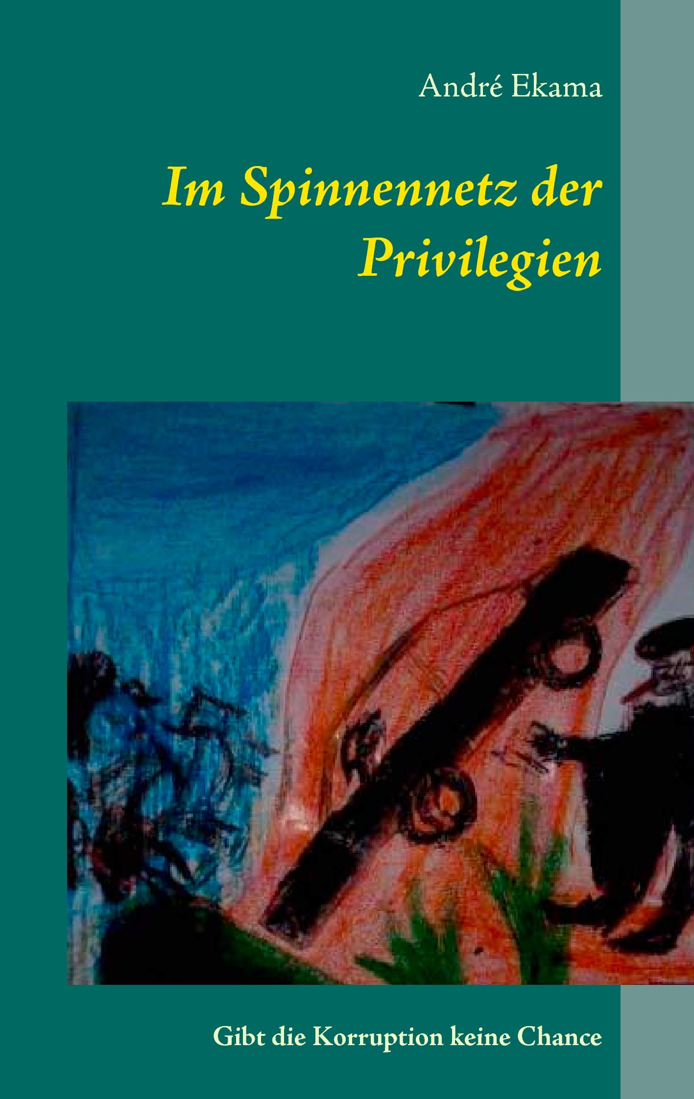 Im Spinnennetz der Privilegien: Gibt die Korruption keine Chance Historical Fiction
