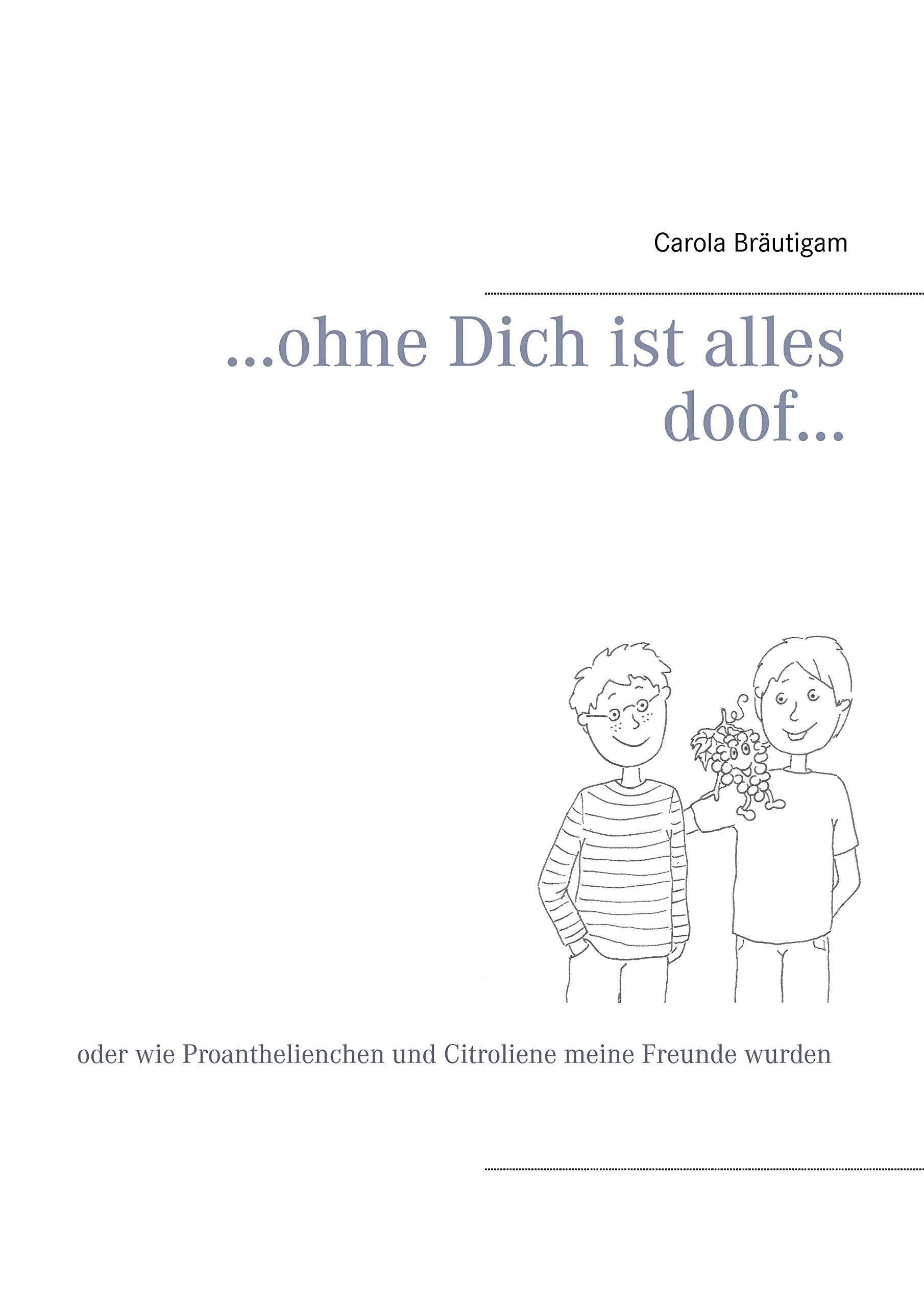 ...ohne Dich ist alles doof... Novels & Short Stories