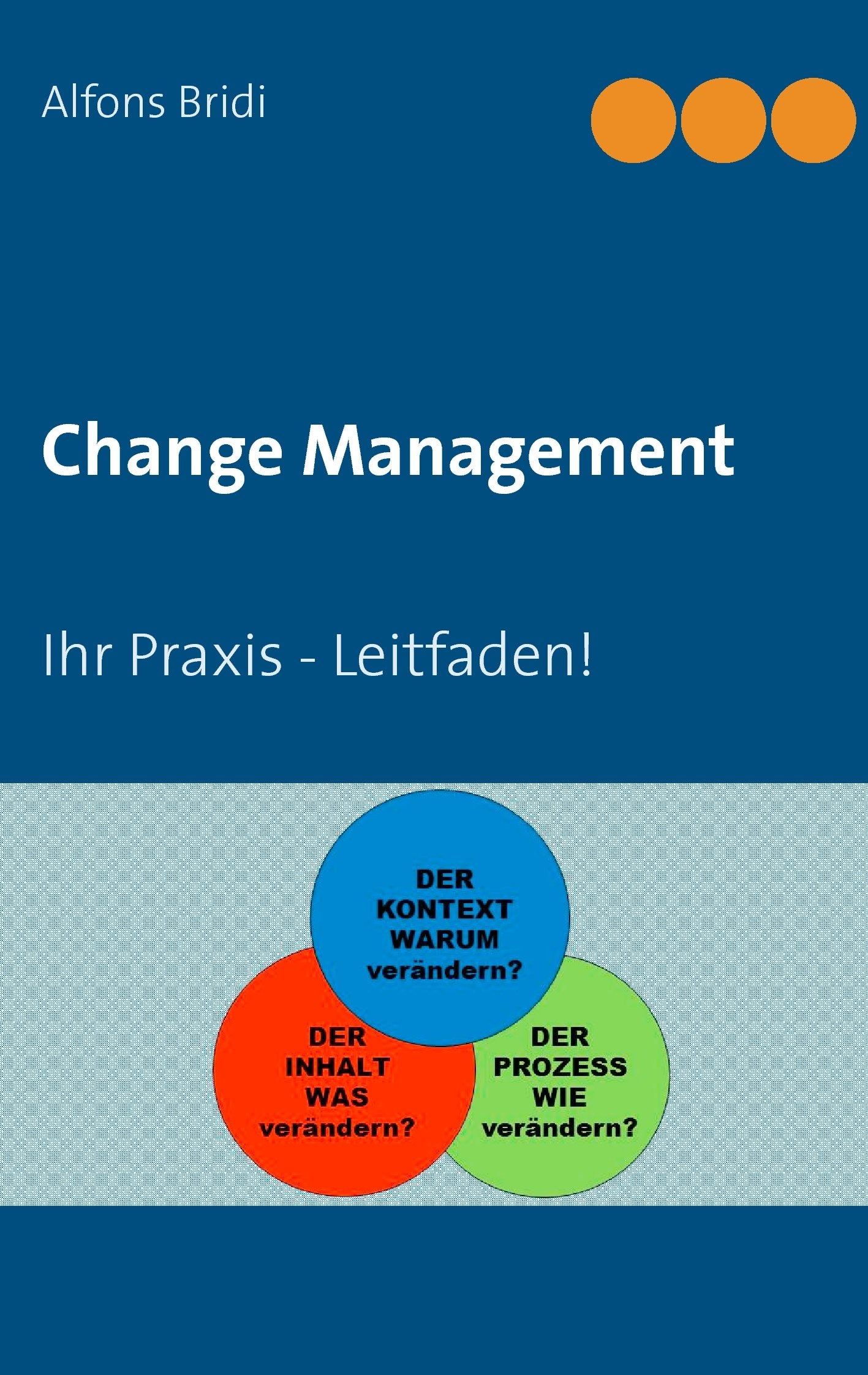 Change Management: Ihr Praxis - Leitfaden! Business, Finance & Career