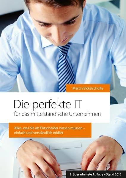 Die perfekte IT: für das mittelständische Unternehmen (2. überarbeitete Auflage - Stand 2015) book