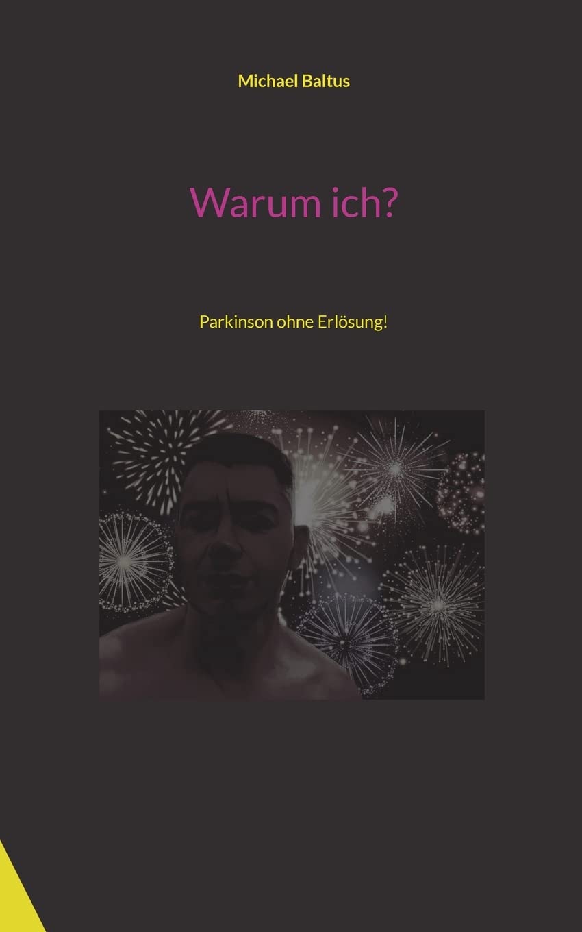 Warum ich?: Parkinson ohne Erlösung! Art & Literature