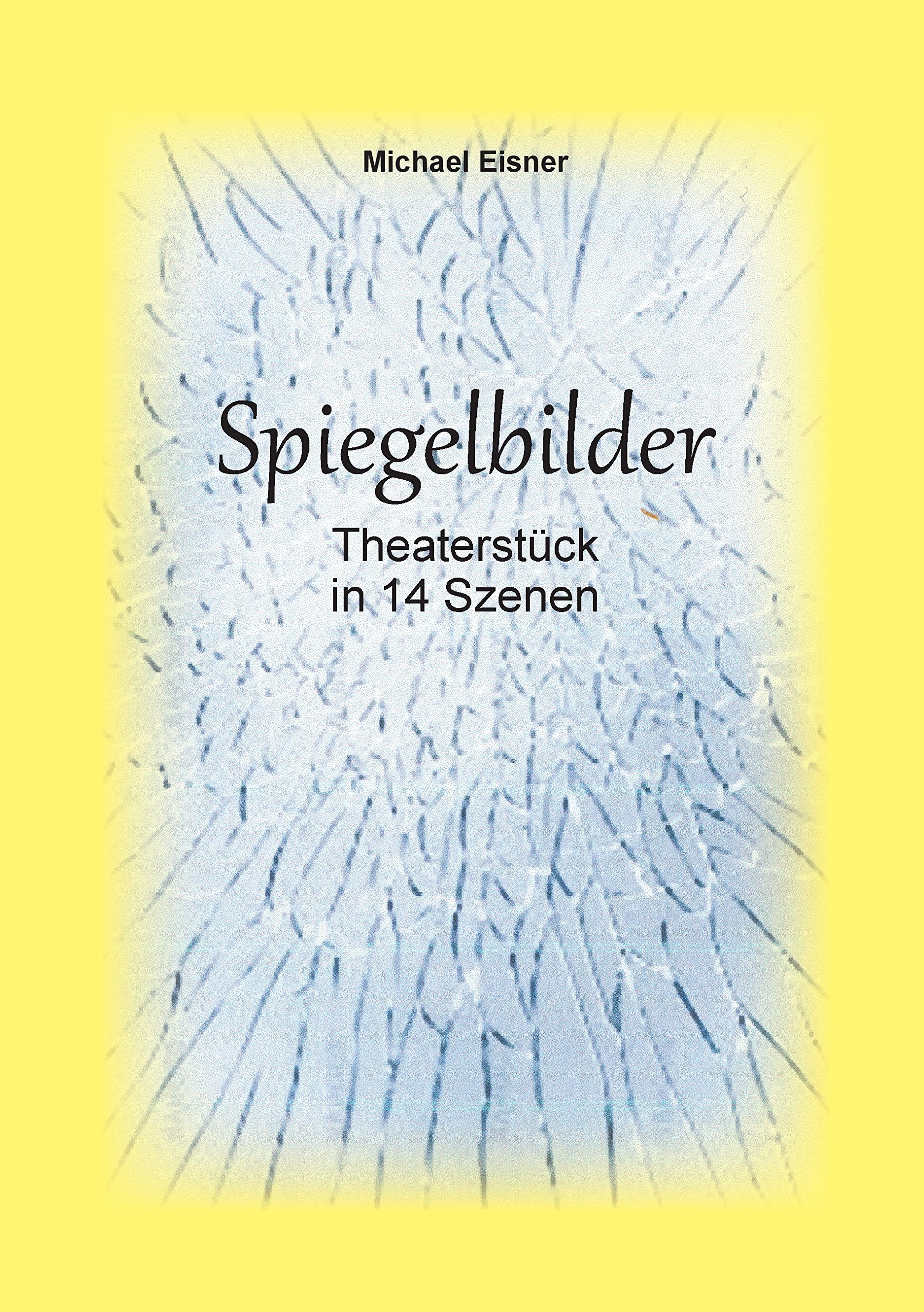 Spiegelbilder: Theaterstück in 14 Szenen Drama