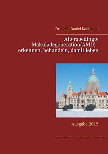 Altersbedingte Makuladegeneration (AMD) - erkennen, behandeln, damit leben Health, Nutrition & Fitness