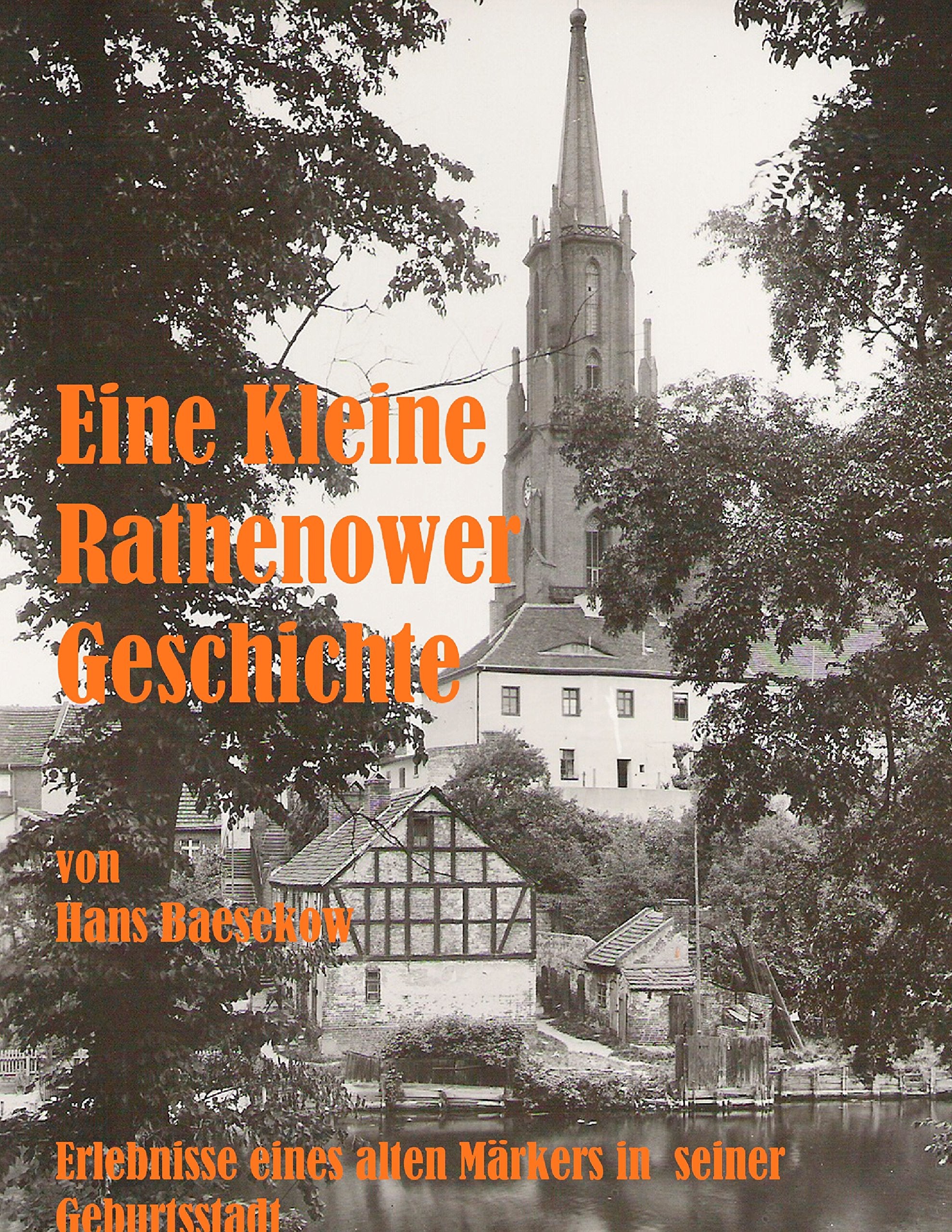 Eine Kleine Rathenower Geschichte: Erlebnisse eines alten Märkers in seiner Geburtsstadt Contemporary literature