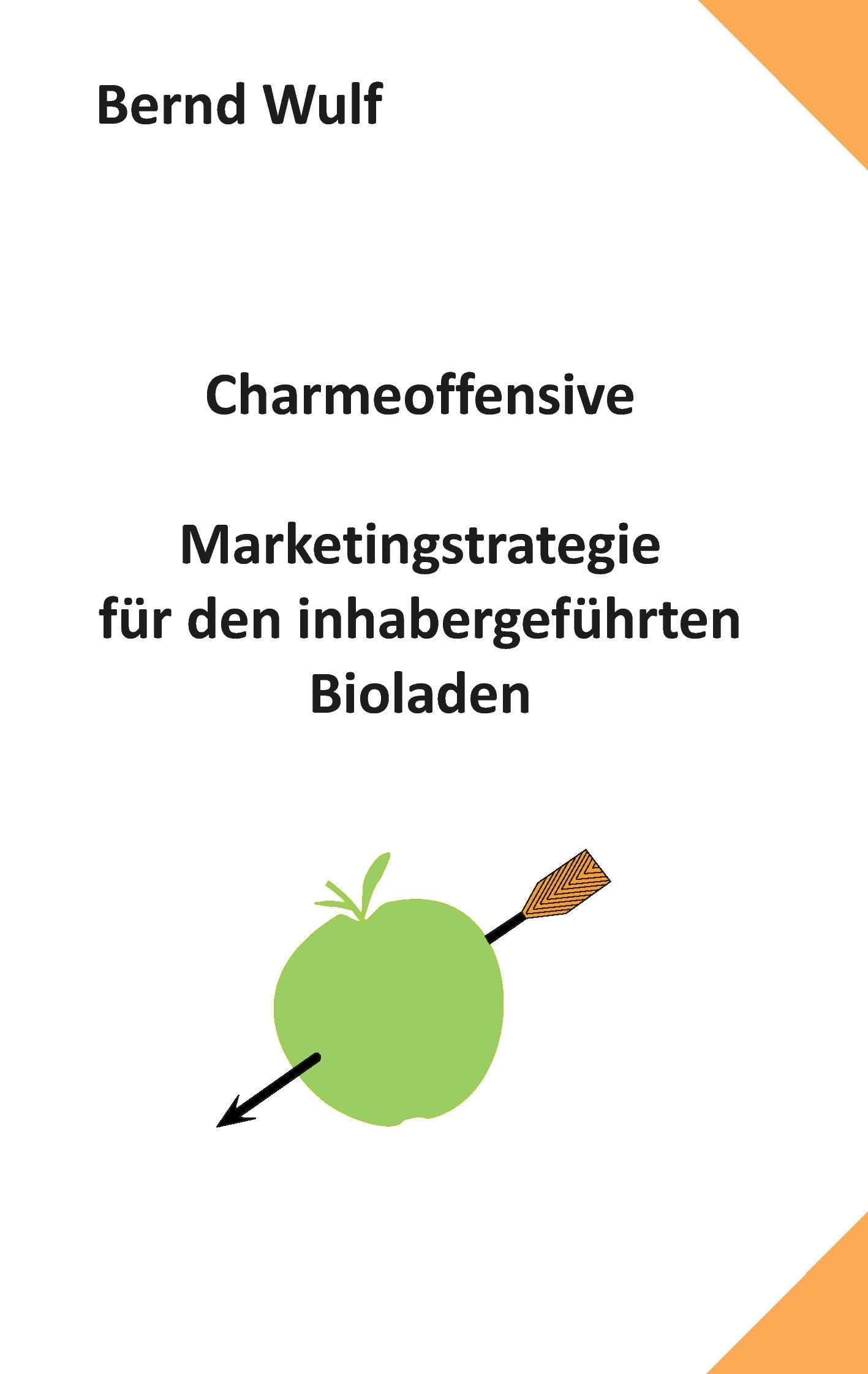 Charmeoffensive: Marketingstrategie für den inhabergeführten Bioladen Law