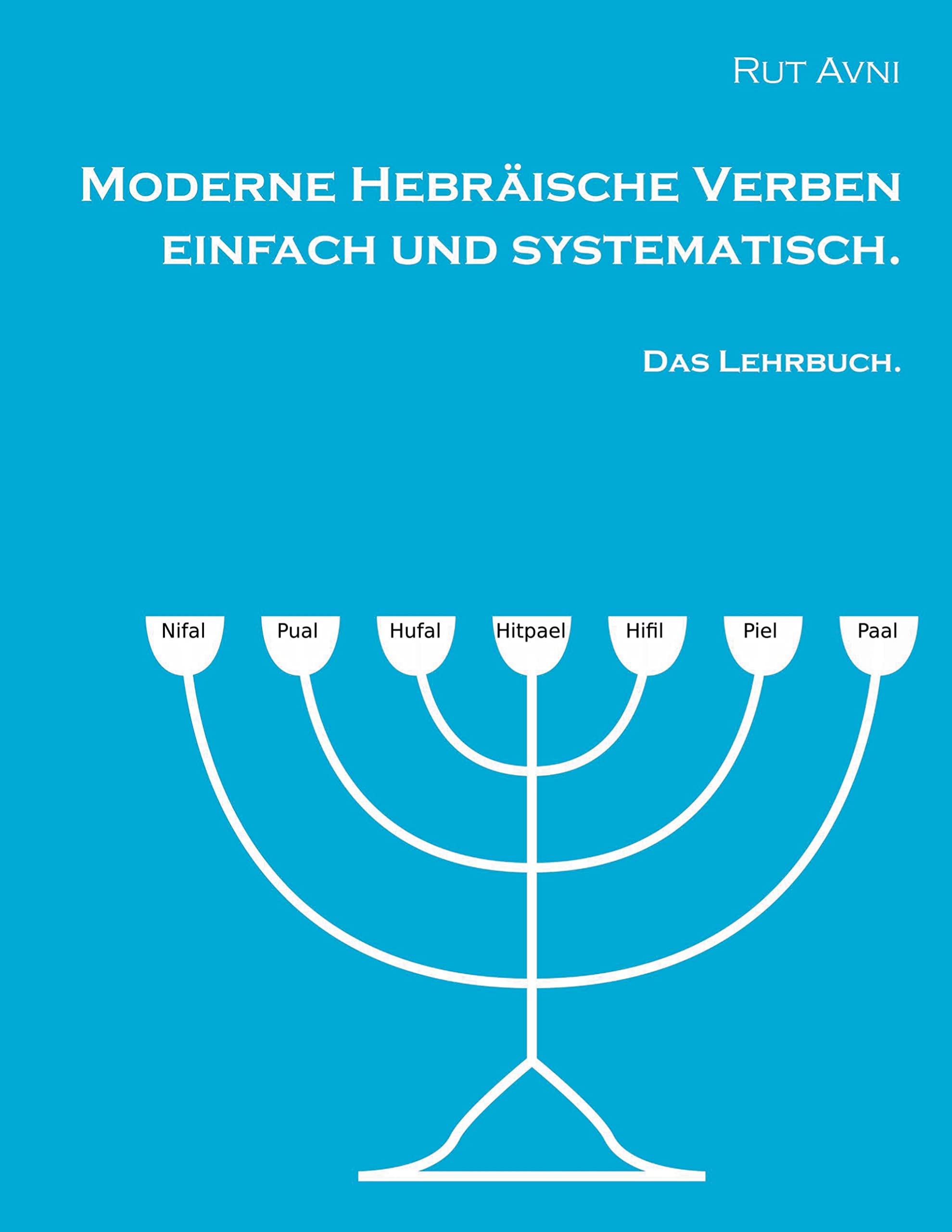 Moderne Hebräische Verben einfach und systematisch.: Das Lehrbuch. Foreign Languages ​​& Dictionaries