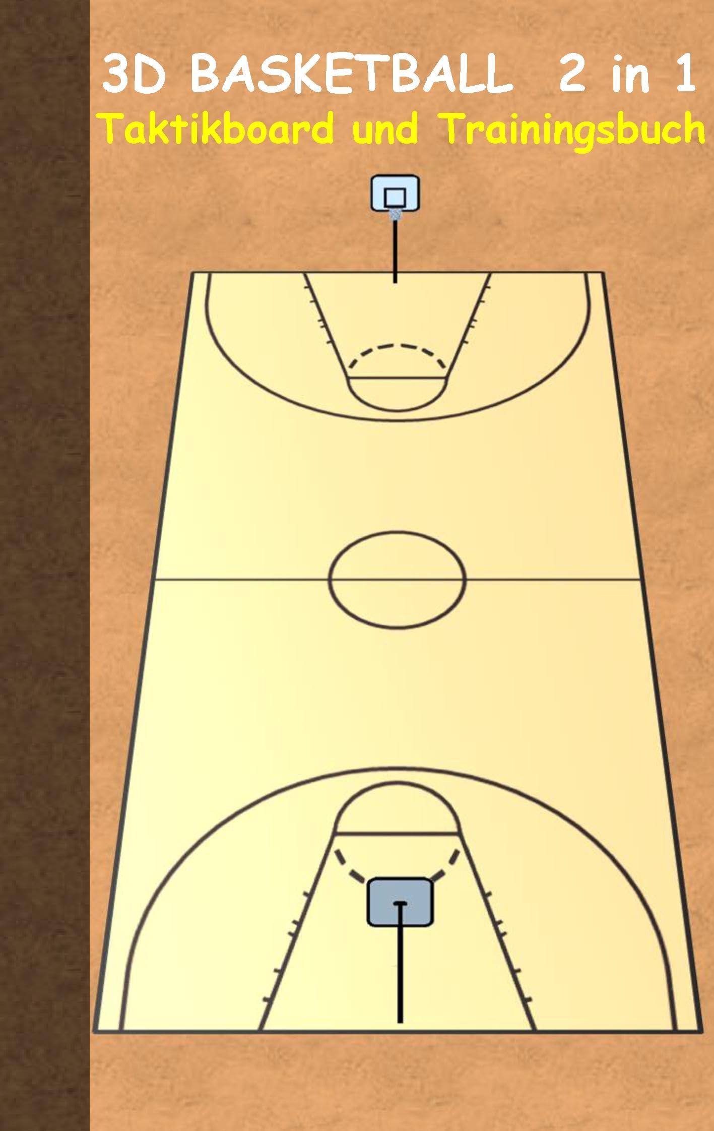 3D Basketball 2 in 1 Taktikboard und Trainingsbuch: Taktikbuch für Trainer und Spieler, Spielstrategie, Training, Gewinnstrategie, Sport, Technik, ... Trainer, Coach, Coaching Anweisungen, Taktik Leisure & Fun