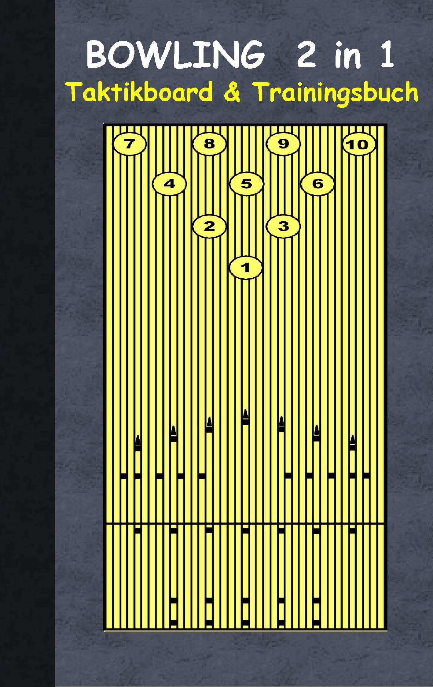 Bowling 2 in 1 Taktikboard und Trainingsbuch: Taktikbuch für Trainer und Spieler, Spielstrategie, Training, Gewinnstrategie, Sport, Technik, Übungen, ... Trainer, Coach, Coaching Anweisungen, Taktik Leisure & Fun