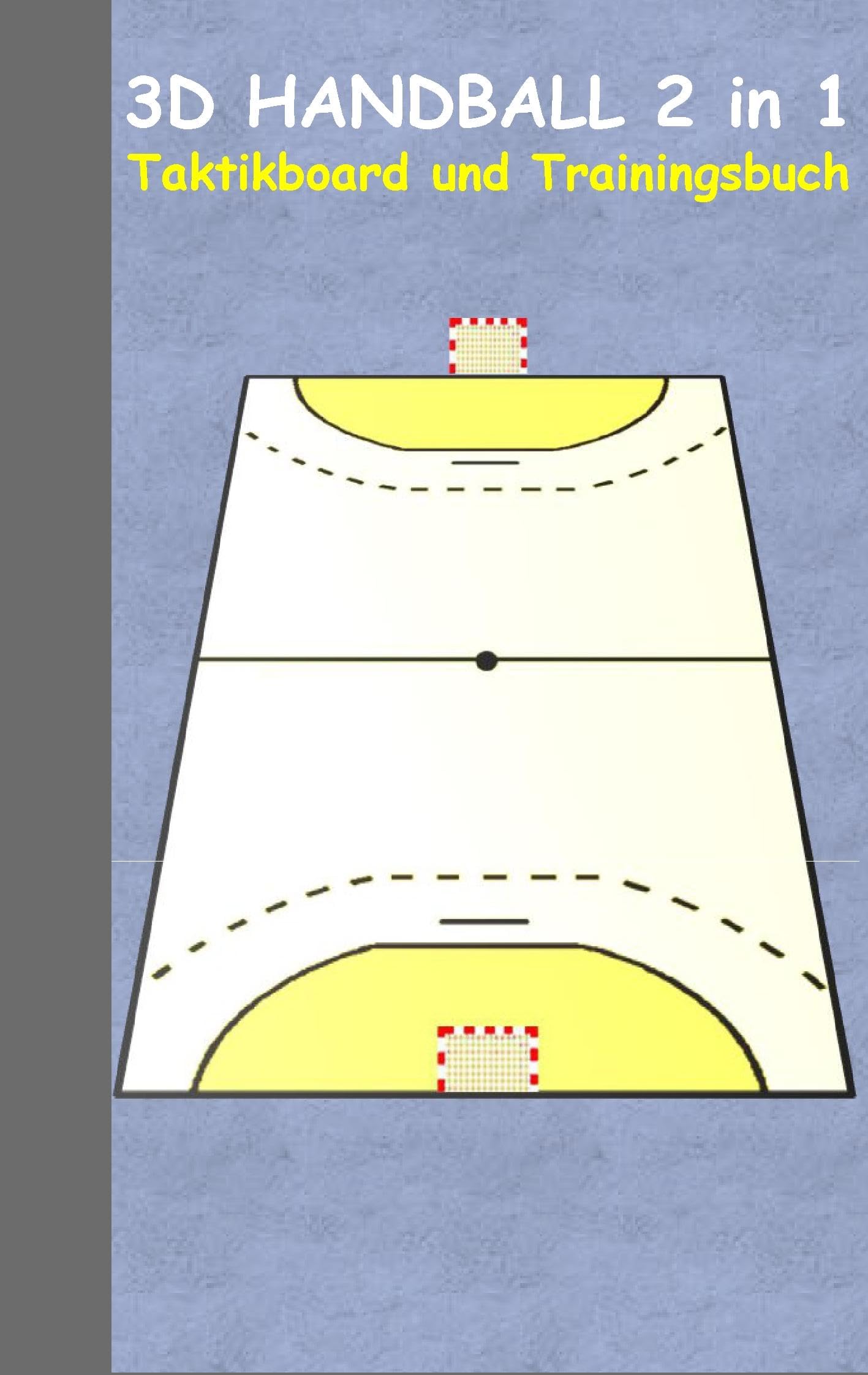 3D Handball 2 in 1 Taktikboard und Trainingsbuch: Taktikbuch für Trainer und Spieler, Spielstrategie, Training, Gewinnstrategie, Sport, Technik, ... Trainer, Coach, Coaching Anweisungen, Taktik Leisure & Fun