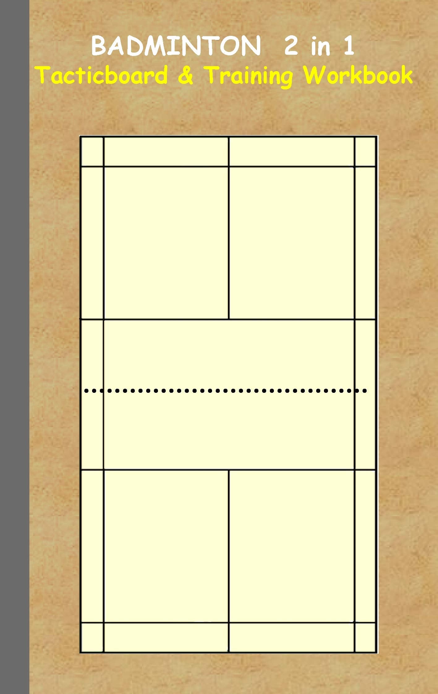 Badminton 2 in 1 Tacticboard and Training Workbook: Tactics/strategies/drills for trainer/coaches, notebook, training, exercise, exercises, drills, ... tactic, competition, match, bestseller Leisure & Fun