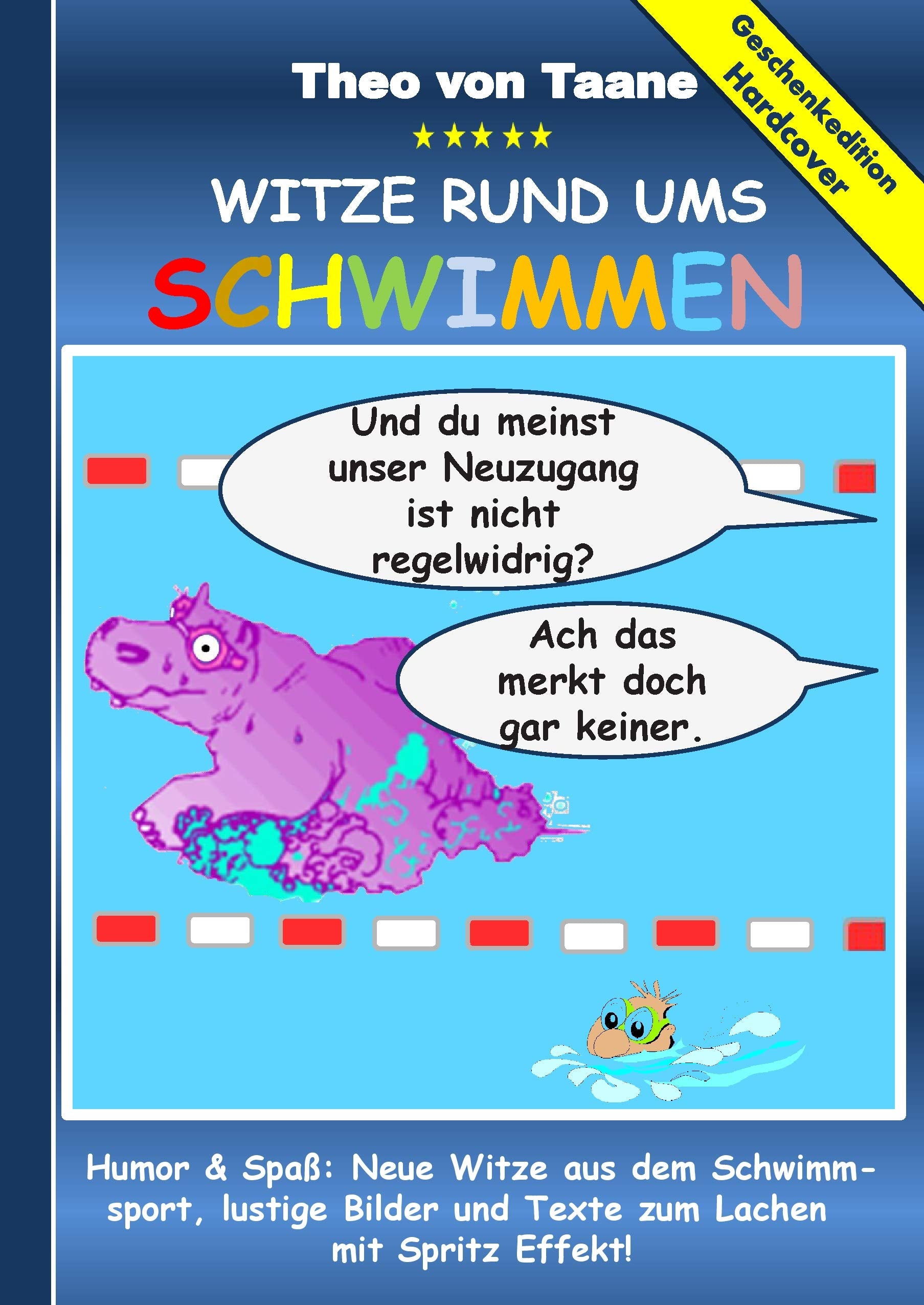Geschenkausgabe Hardcover: Humor & Spaß - Witze rund ums Schwimmen, lustige Bilder und Texte zum Lachen mit Spritz Effekt!: Hardcover Geschenk Edition Lifestyle