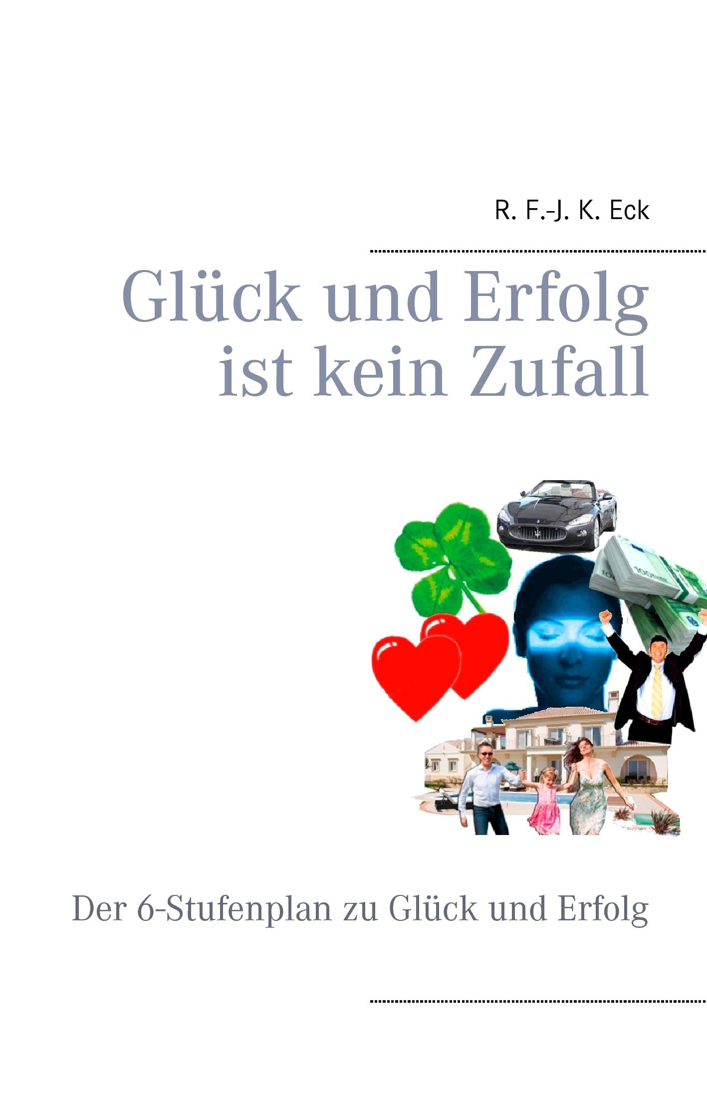 Glück und Erfolg ist kein Zufall: Der 6-Stufenplan zu Glück und Erfolg Lifestyle