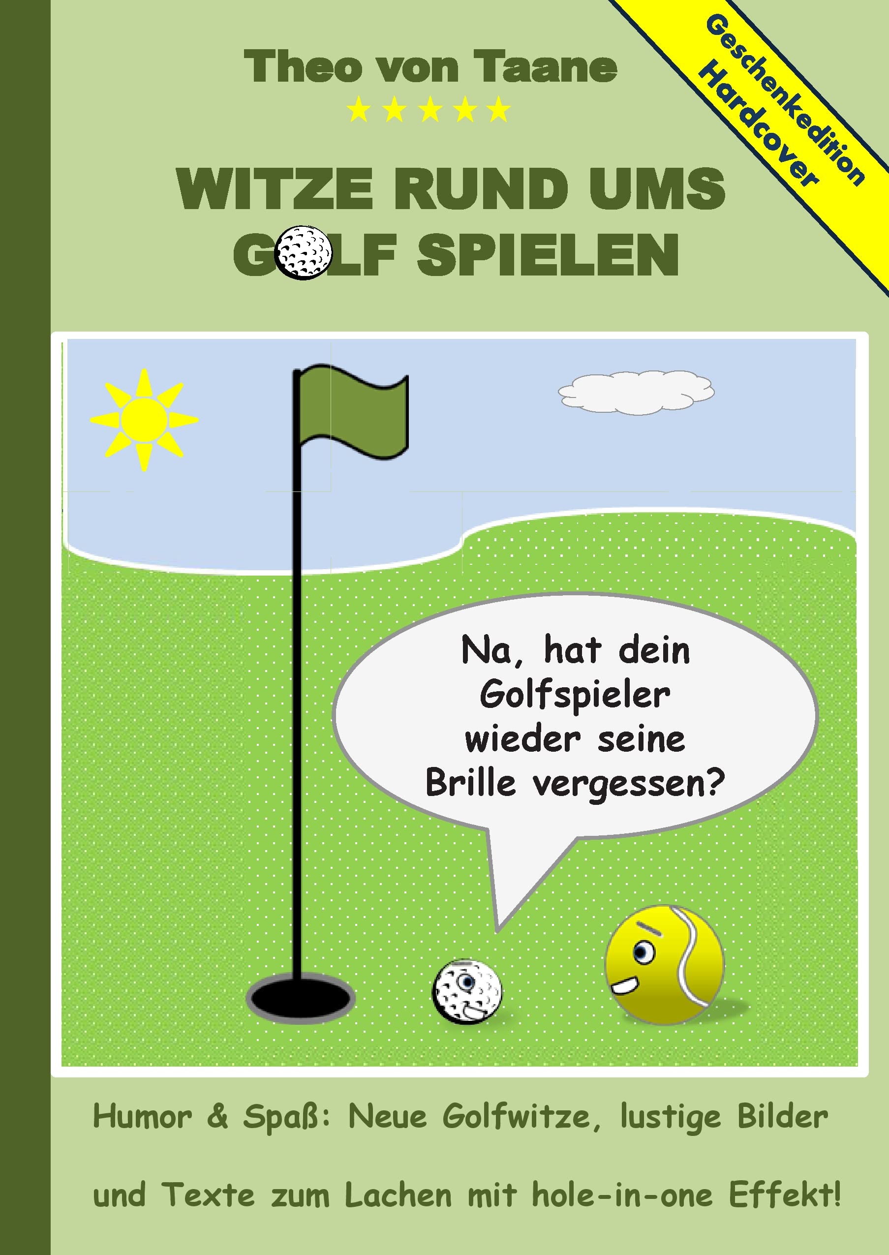 Geschenkausgabe Hardcover: Humor & Spaß - Witze rund ums Golf spielen, lustige Bilder und Texte zum Lachen mit hole-in-one Effekt!: Hardcover Geschenk Edition Lifestyle