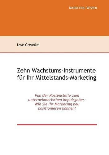 Zehn Wachstums-Instrumente für Ihr Mittelstands-Marketing Business, Finance & Career