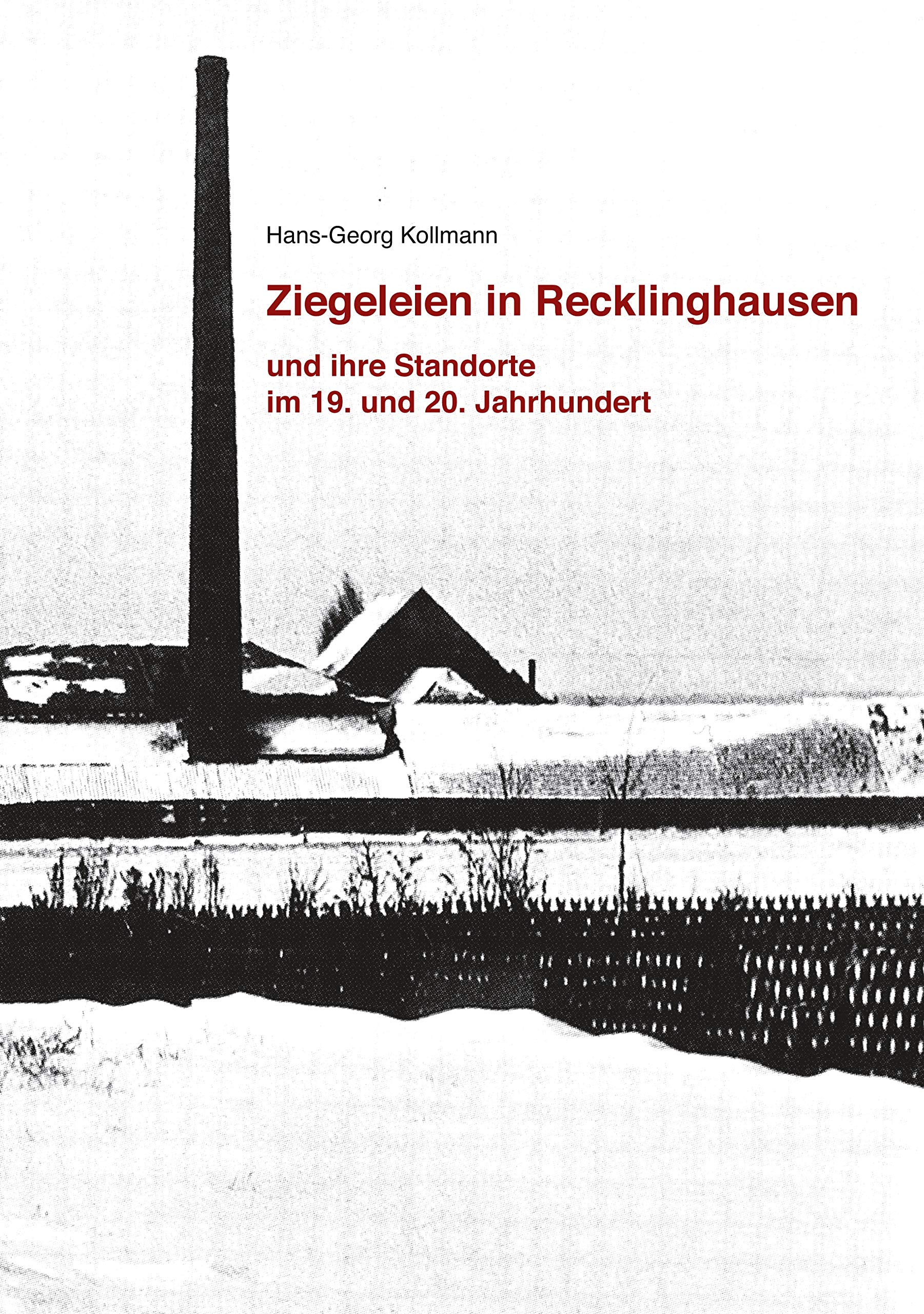 Ziegeleien in Recklinghausen: und ihre Standorte im 19. und 20. Jahrhundert Hobbies & Crafts
