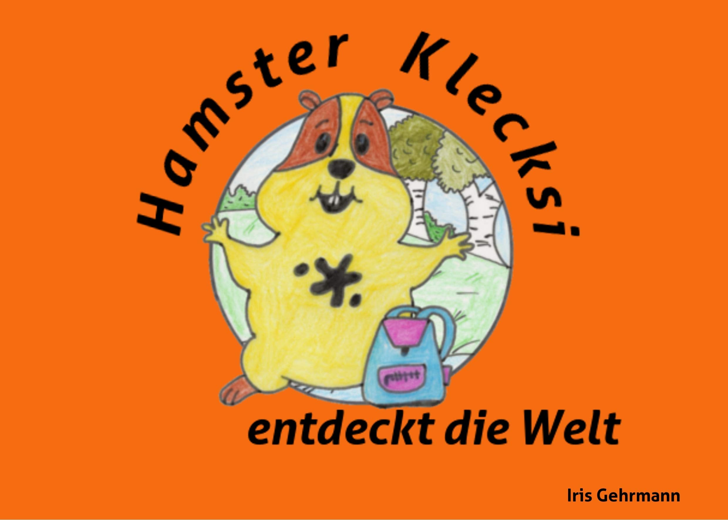Hamster Klecksi entdeckt die Welt (Hamster Klecksis Abenteuer, Band 1) Children's books