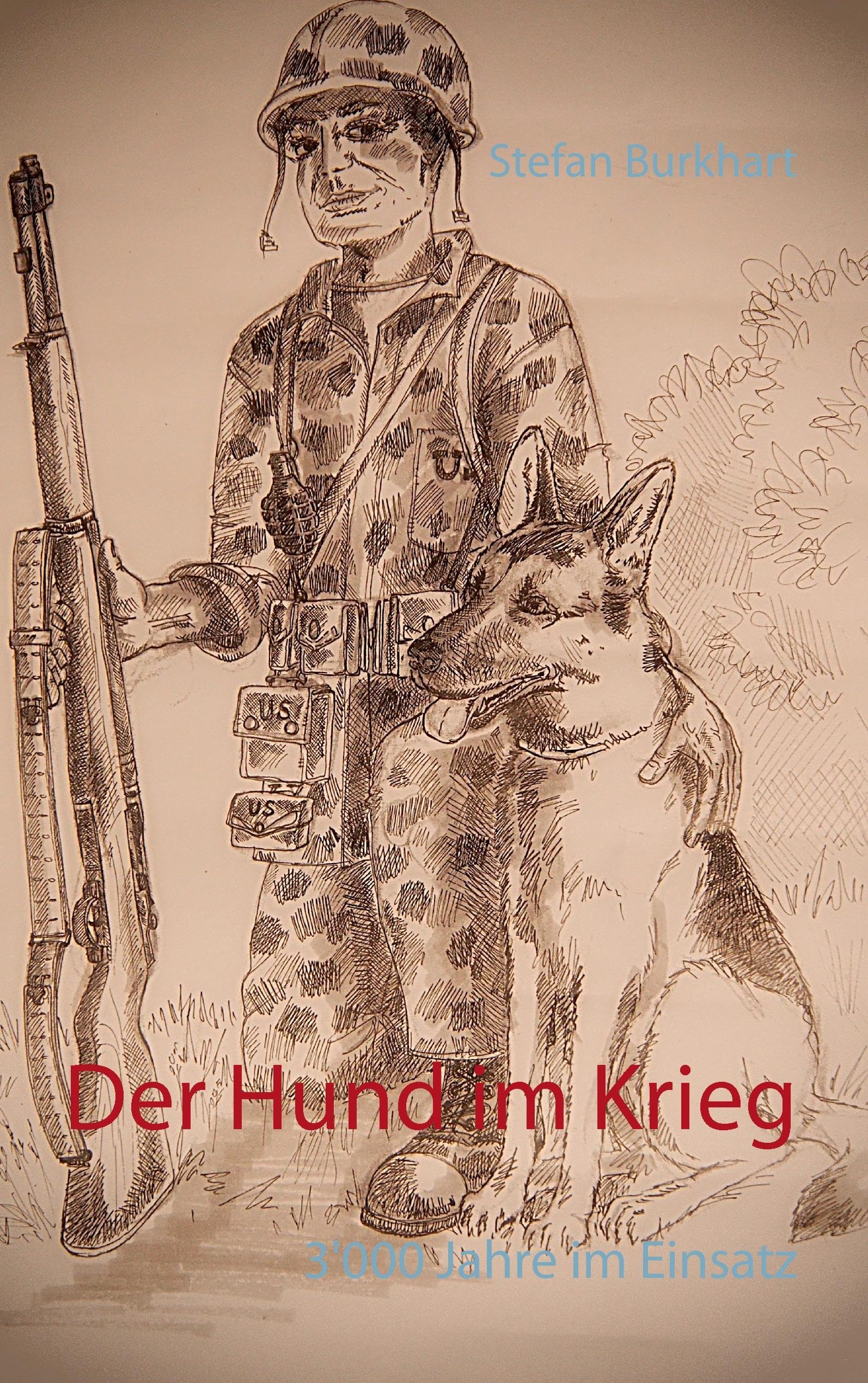 Der Hund im Krieg: 3'000 Jahre im Einsatz Politics & History