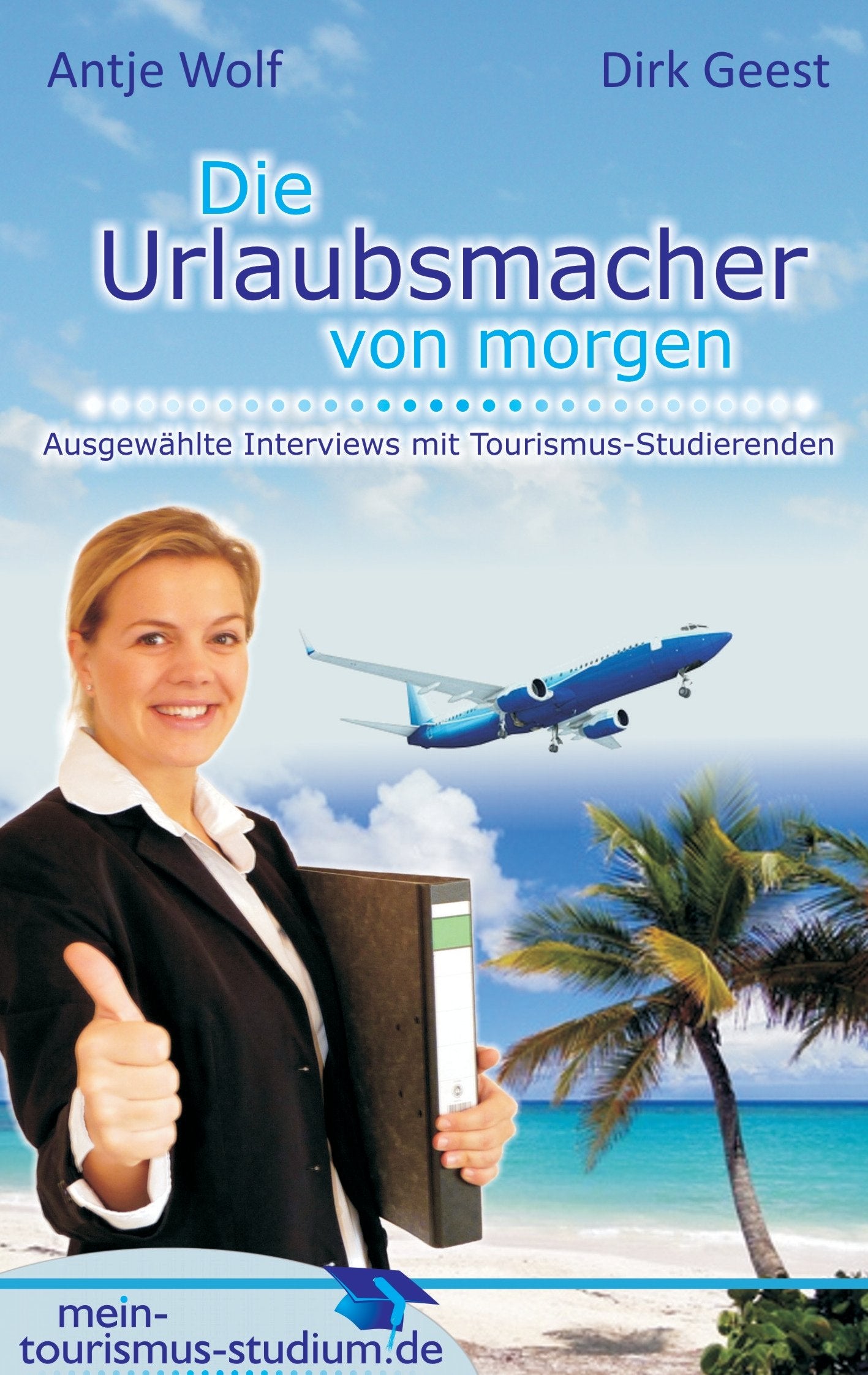 Die Urlaubsmacher von morgen: Ausgewählte Interviews mit Tourismus-Studierenden Study Guides