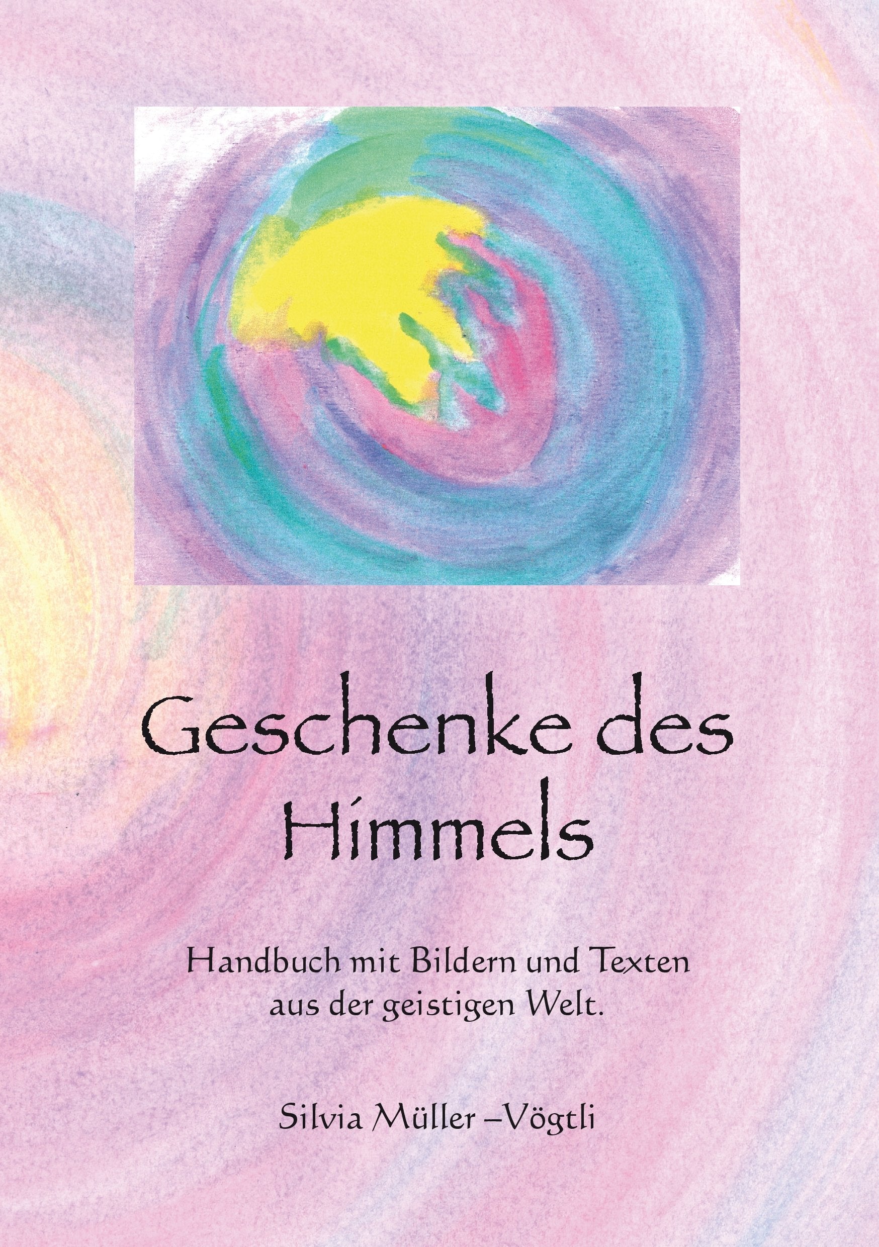 Geschenke des Himmels: Handbuch mit Bildern und Texten aus der geistigen Welt Religion & Esotericism