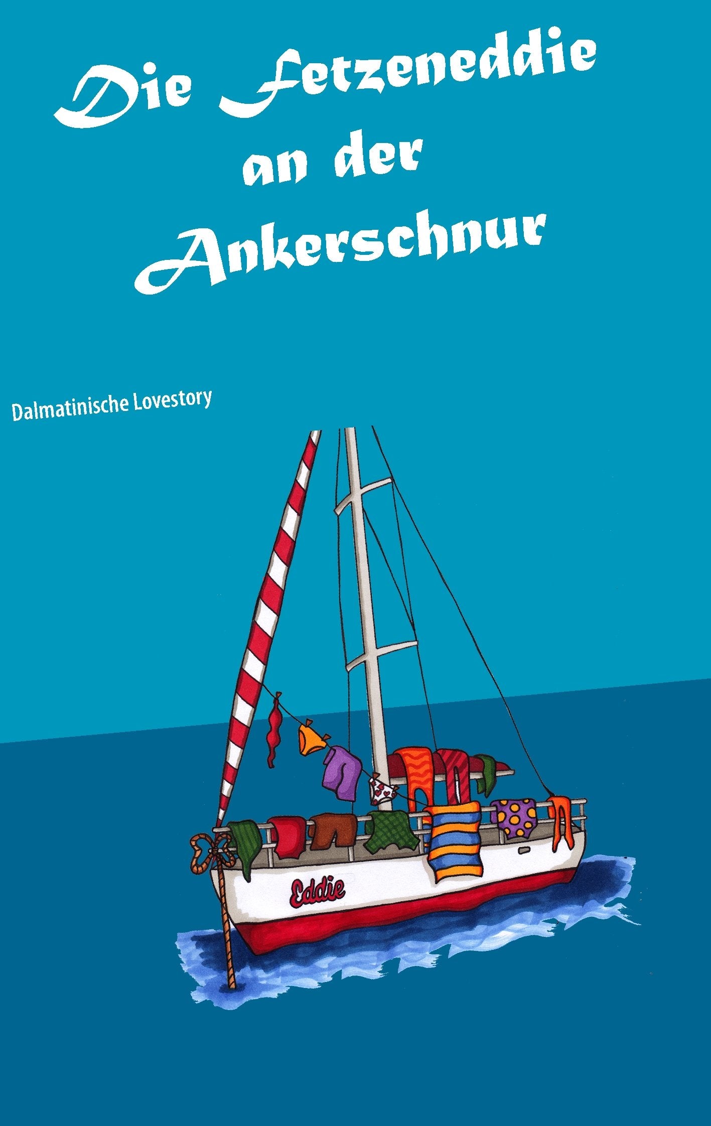 Die Fetzeneddie an der Ankerschnur: Dalmatinische Lovestory Leisure, Home & Garden