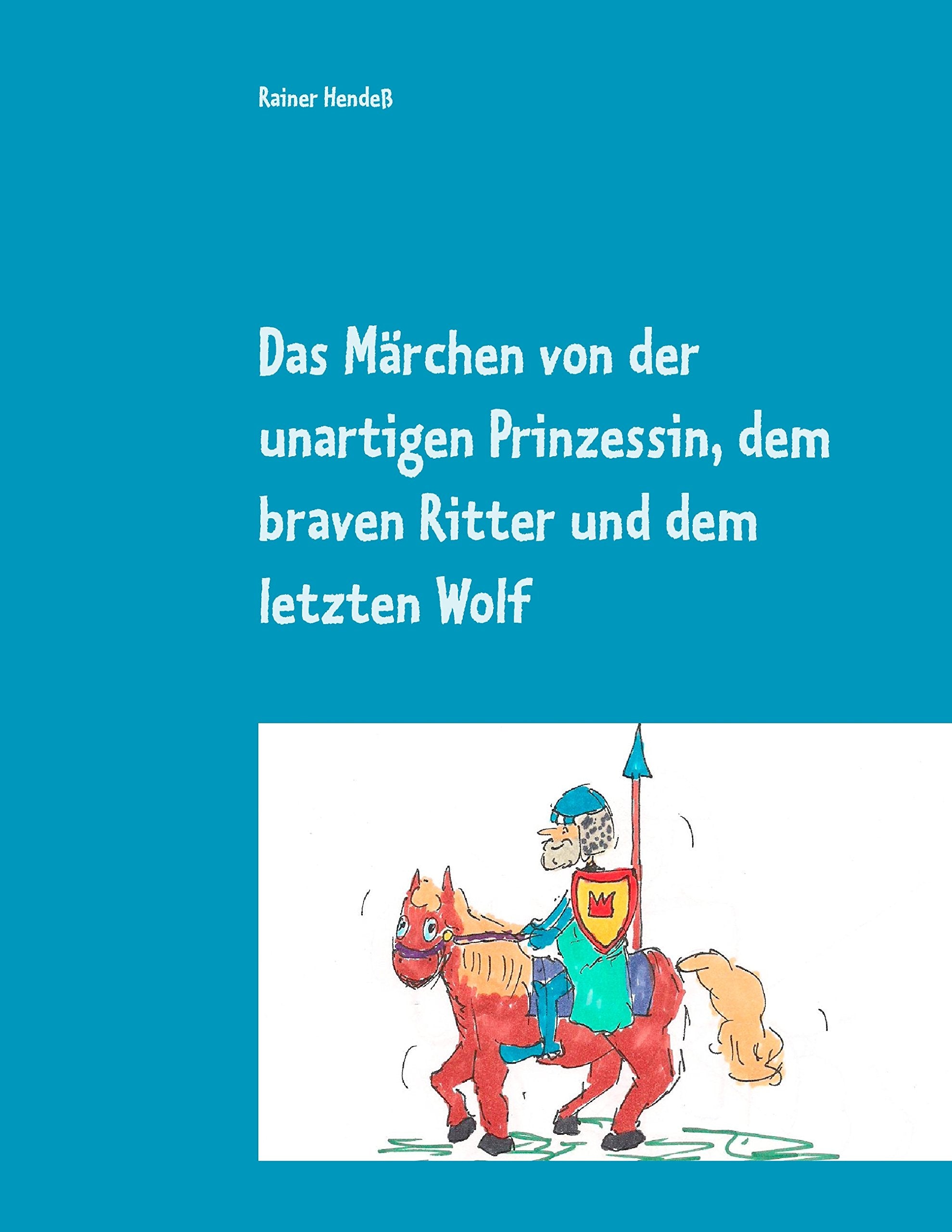 Das Märchen von der unartigen Prinzessin, dem braven Ritter und dem letzten Wolf Parents & Children