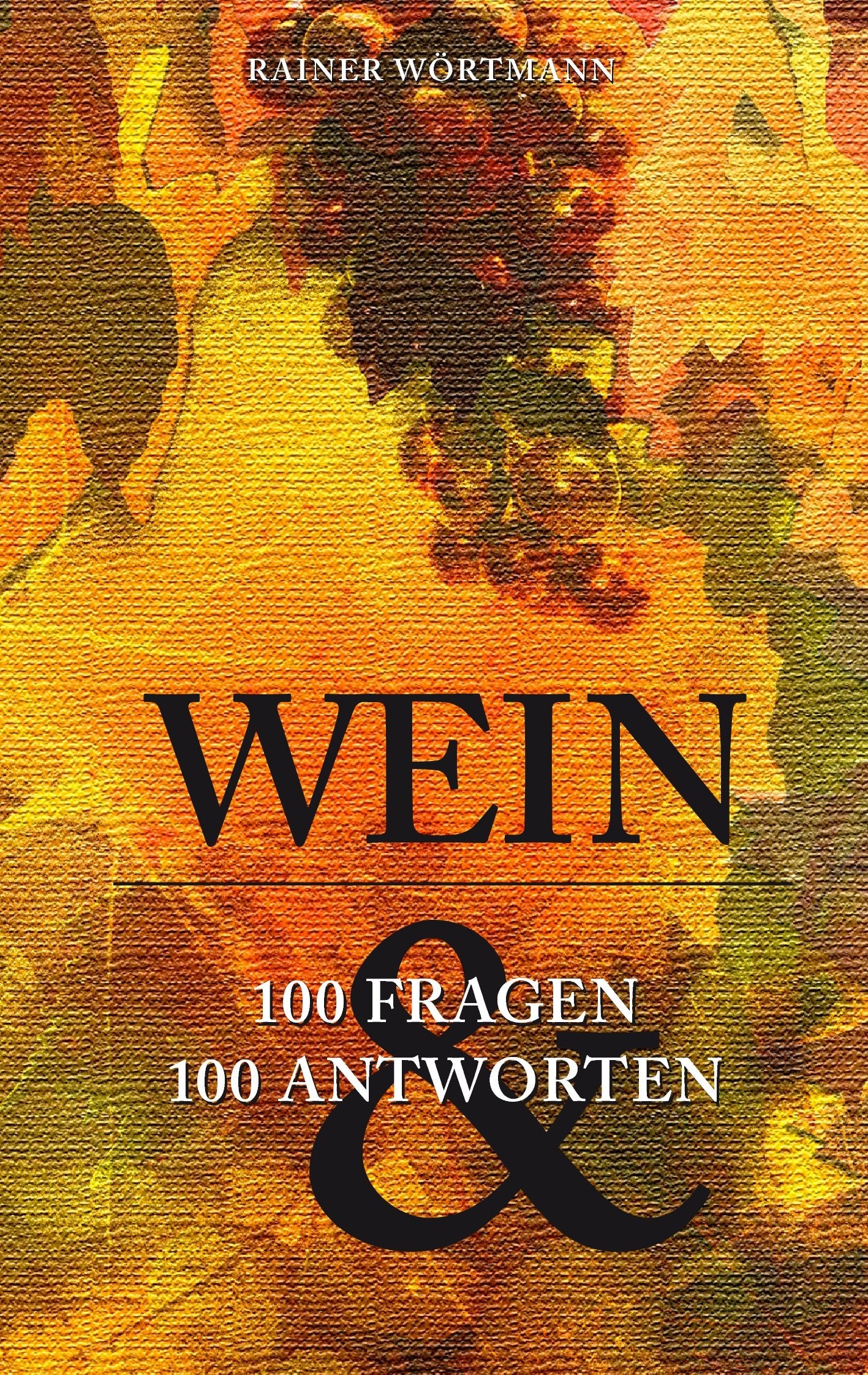 Wein: 100 Fragen & 100 Antworten Leisure, Home & Garden