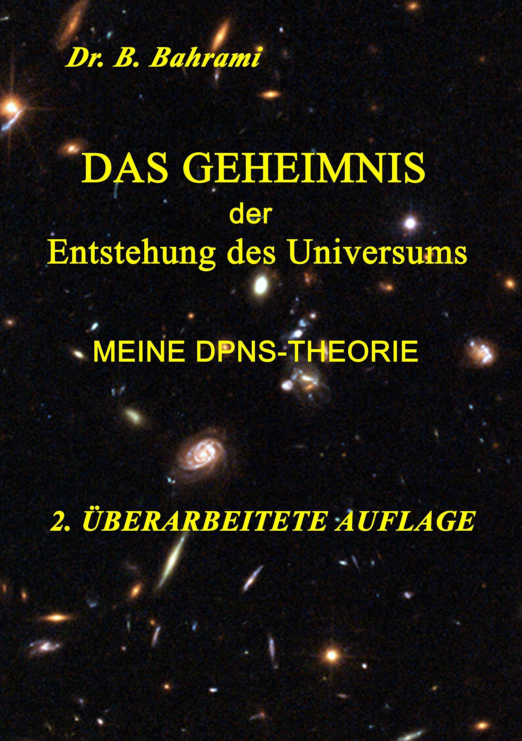 Das Geheimnis der Entstehung des Universums: Meine DPNS-Theorie Natural Sciences