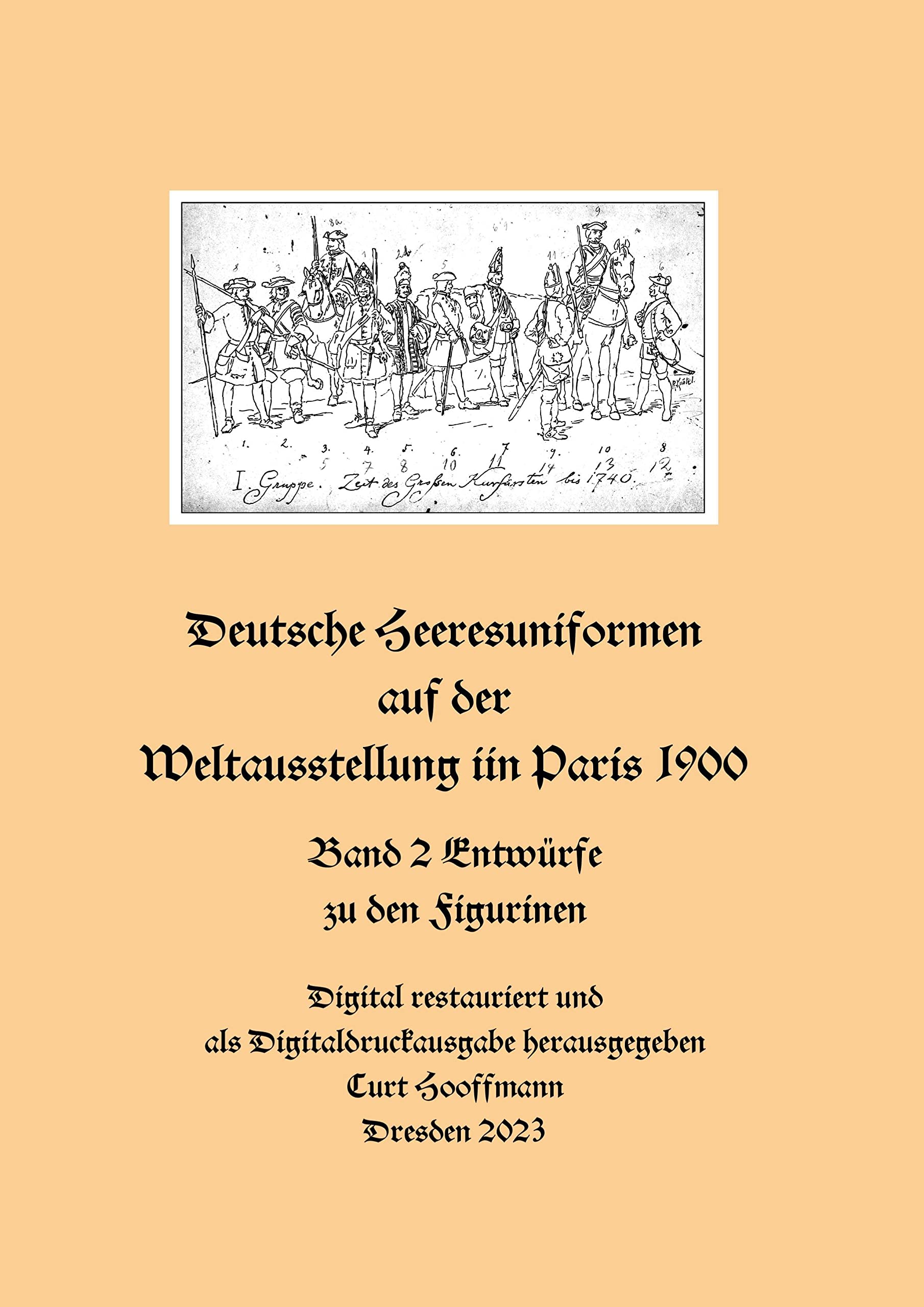 Deutsche Heeresuniformen auf der Weltausstellung in Paris 1900: Band 2 Entwürfe zu den Figurinen Social Sciences