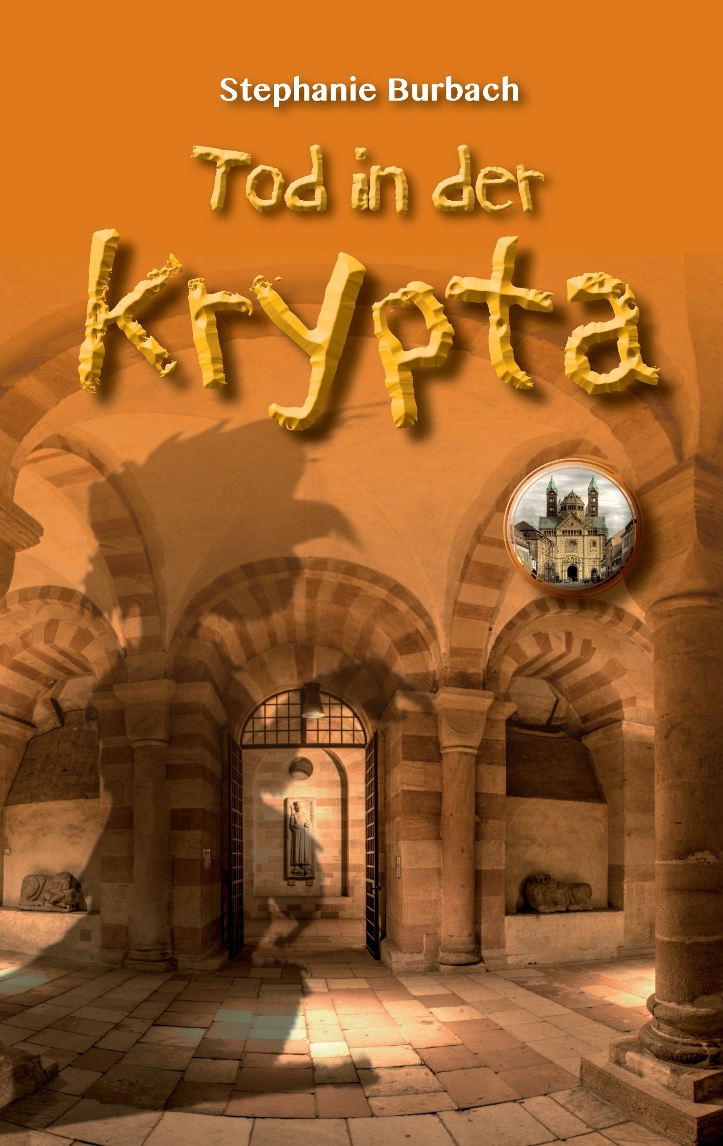 Tod in der Krypta: Die Geheimniss von Speyer Band 2 Novels & Short Stories